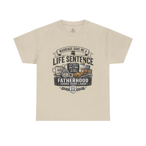 Fatherhood Life Sentence T-Shirt — Funny Dad Shirt “Marriage Gave Me a Life Sentence”