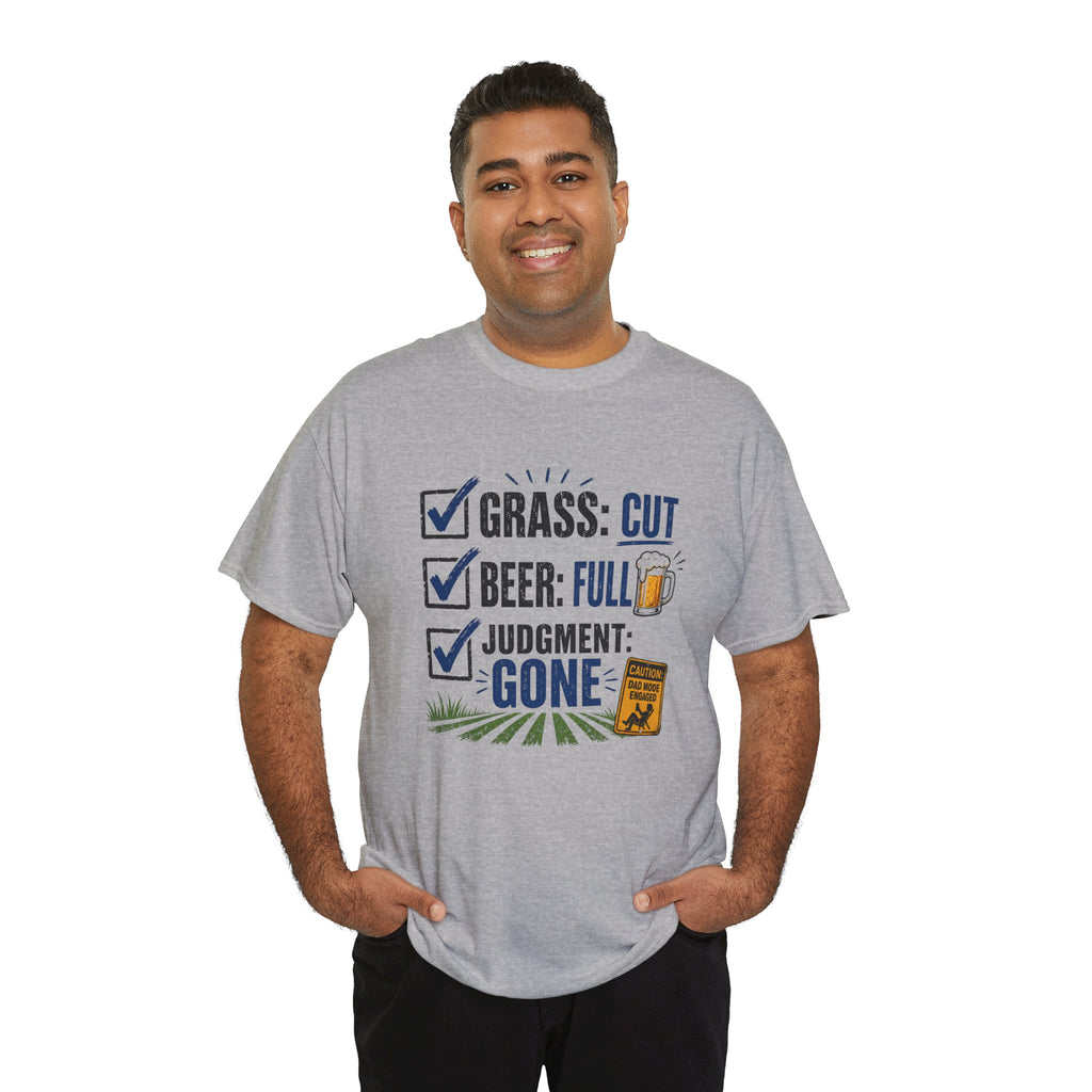 T-Shirt — "Grass: Cut, Beer: Full, Judgment: Gone" Lawn Care Funny Tee