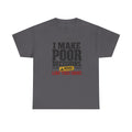 I Make Poor Decisions Like This Shirt Tee — Funny Humor Graphic T-Shirt