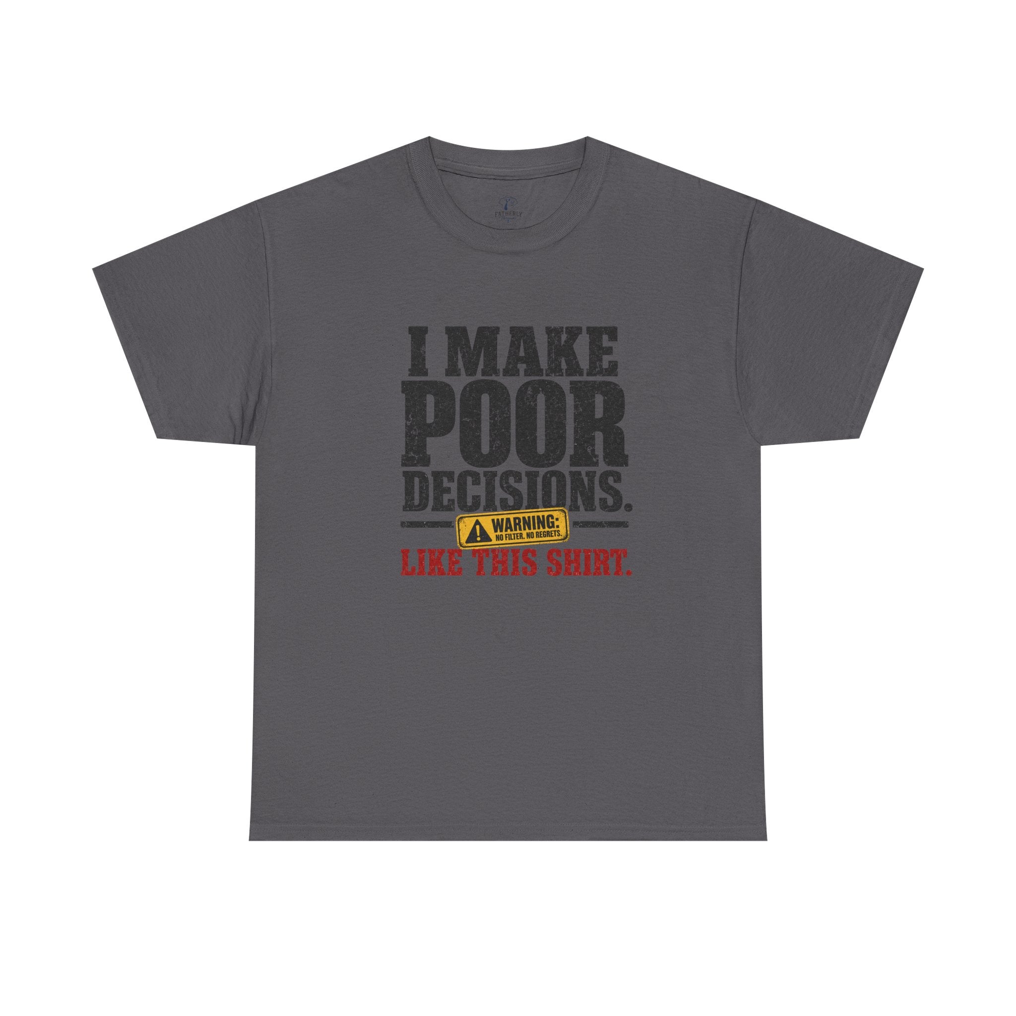 I Make Poor Decisions Like This Shirt Tee — Funny Humor Graphic T-Shirt