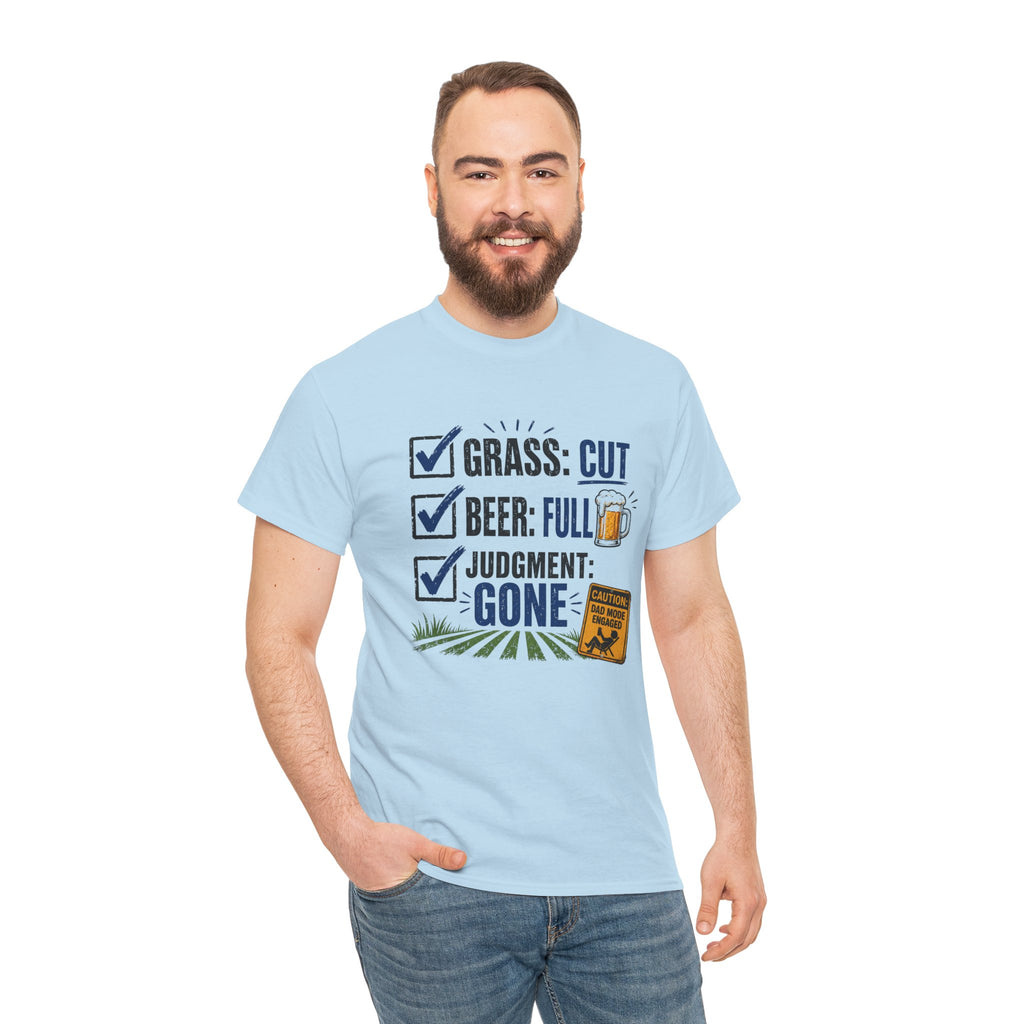 T-Shirt — "Grass: Cut, Beer: Full, Judgment: Gone" Lawn Care Funny Tee