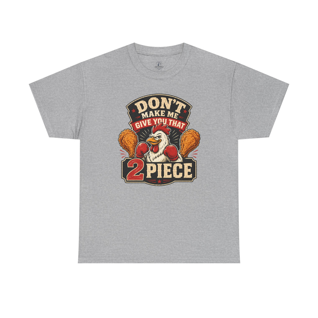 Chicken Humor TShirt "Don't Make Me Give You That 2 Piece" Graphic Tee