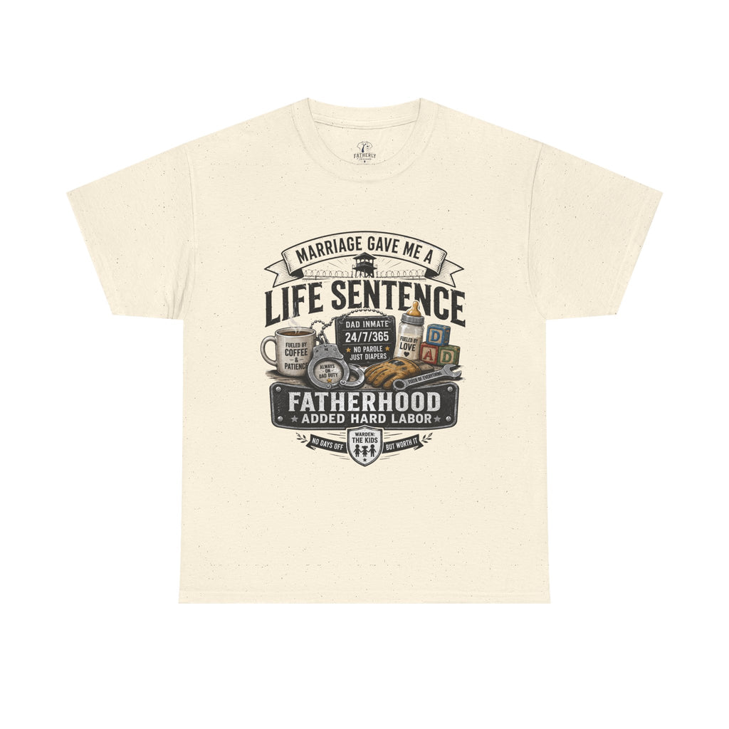 Fatherhood Life Sentence T-Shirt — Funny Dad Shirt “Marriage Gave Me a Life Sentence”