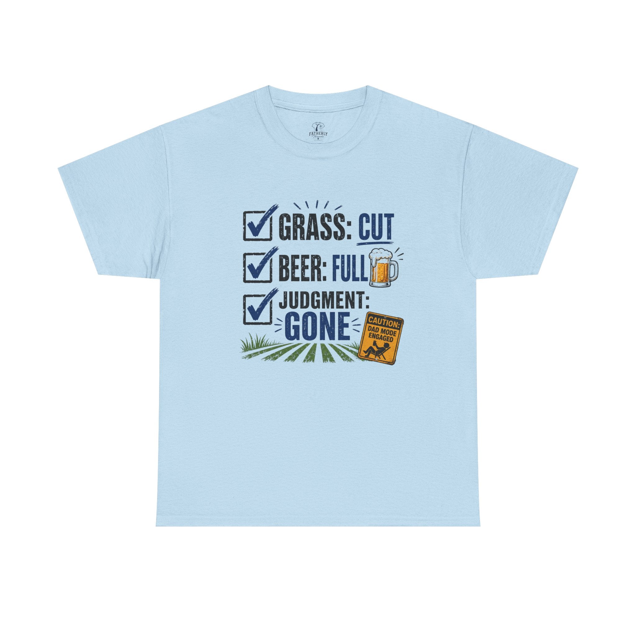 T-Shirt — "Grass: Cut, Beer: Full, Judgment: Gone" Lawn Care Funny Tee