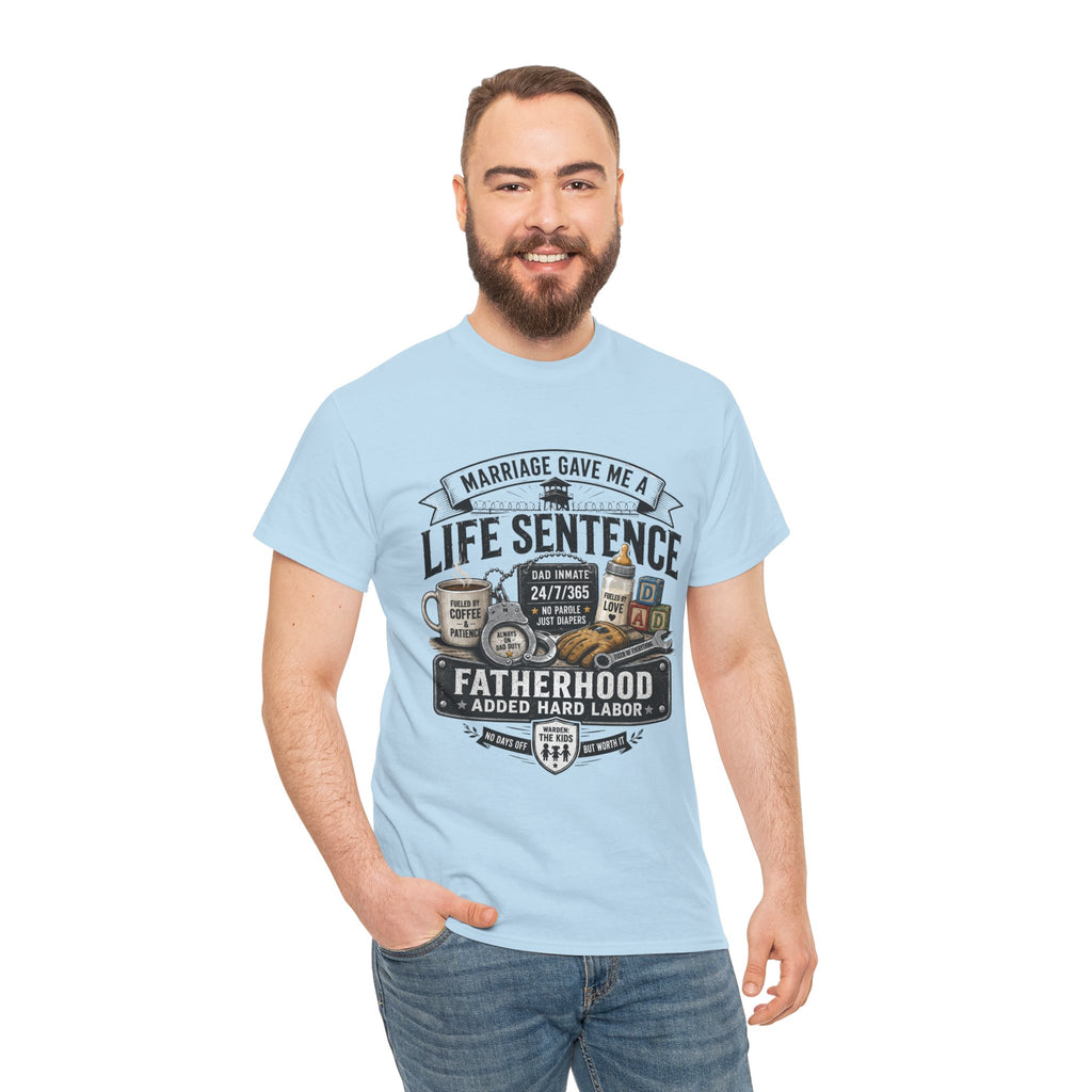 Fatherhood Life Sentence T-Shirt — Funny Dad Shirt “Marriage Gave Me a Life Sentence”
