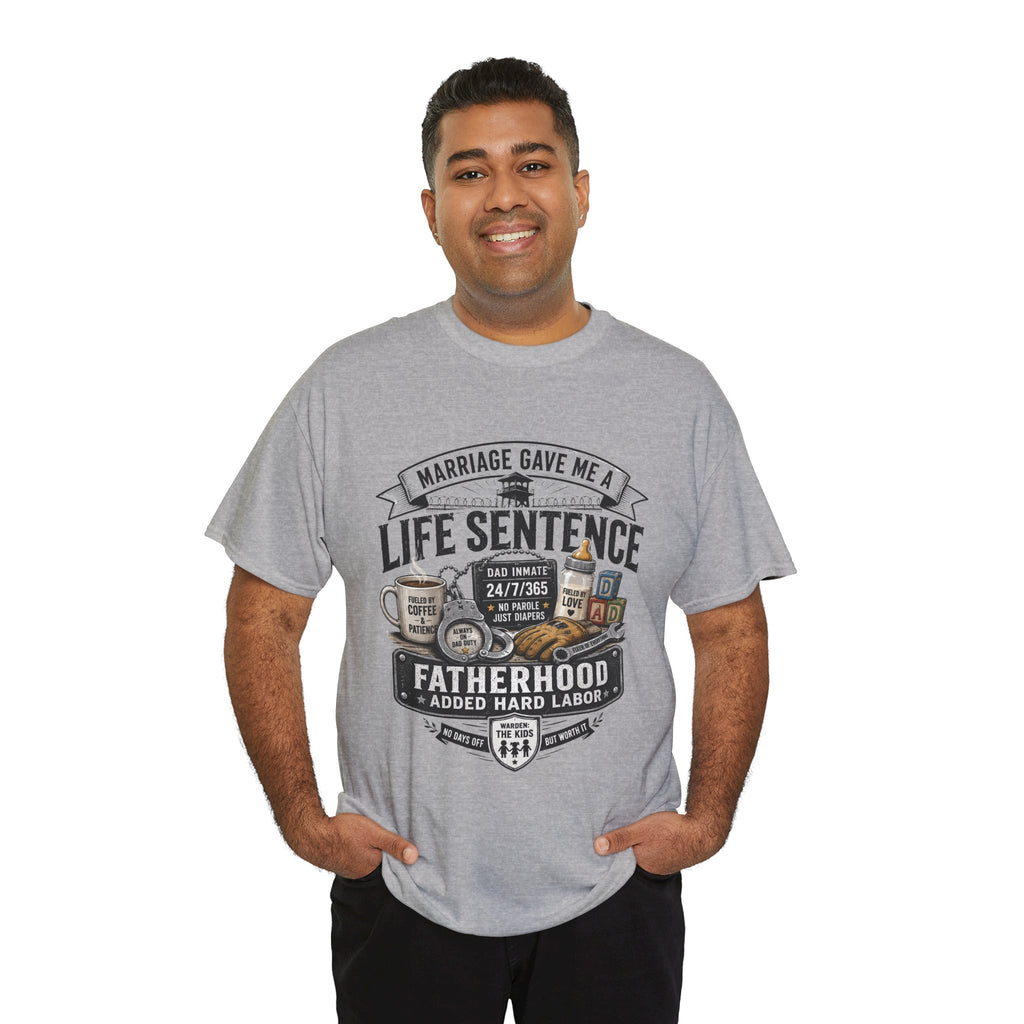 Fatherhood Life Sentence T-Shirt — Funny Dad Shirt “Marriage Gave Me a Life Sentence”