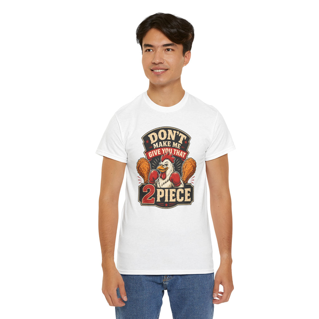 Chicken Humor TShirt "Don't Make Me Give You That 2 Piece" Graphic Tee