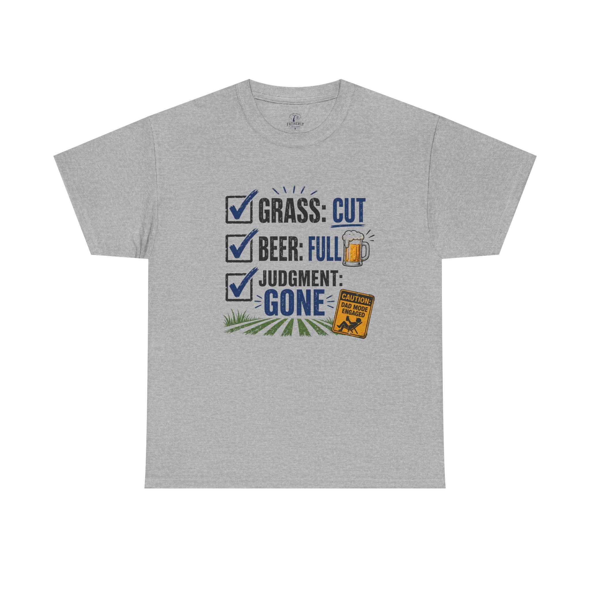 T-Shirt — "Grass: Cut, Beer: Full, Judgment: Gone" Lawn Care Funny Tee
