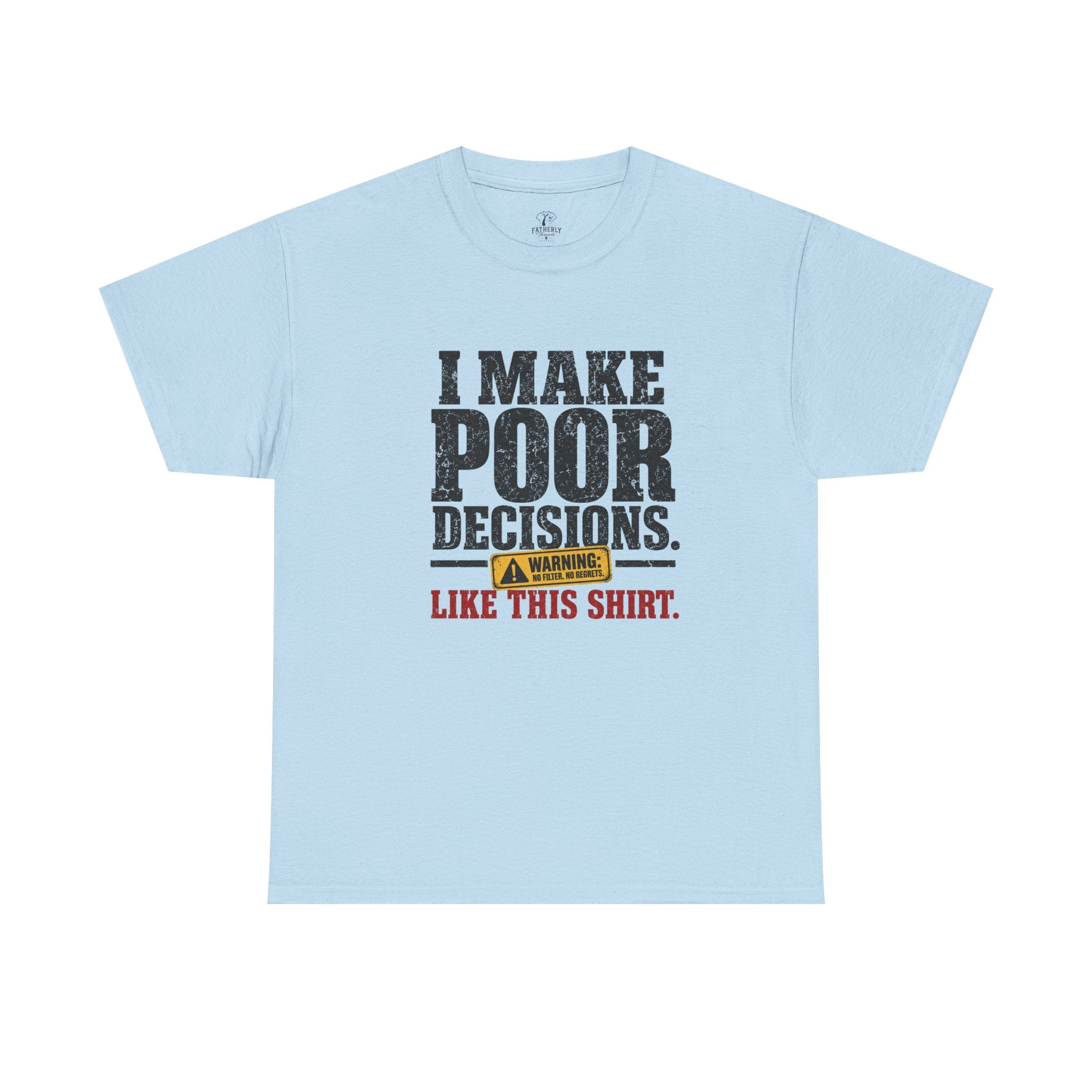 I Make Poor Decisions Like This Shirt Tee — Funny Humor Graphic T-Shirt