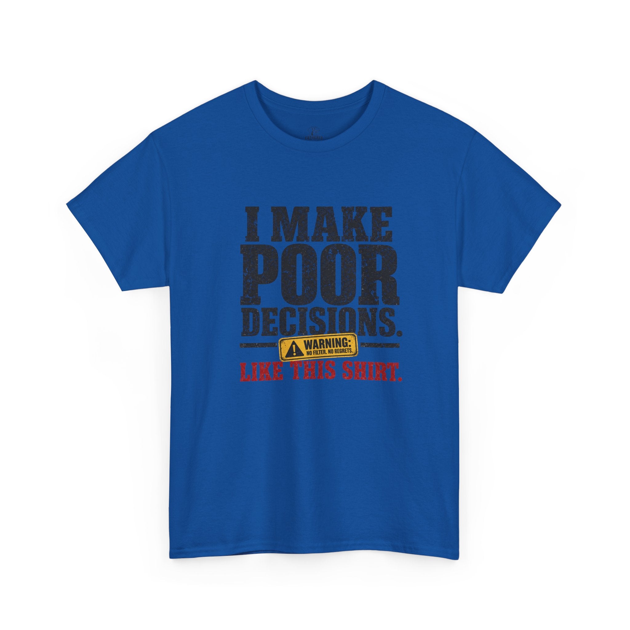 I Make Poor Decisions Like This Shirt Tee — Funny Humor Graphic T-Shirt