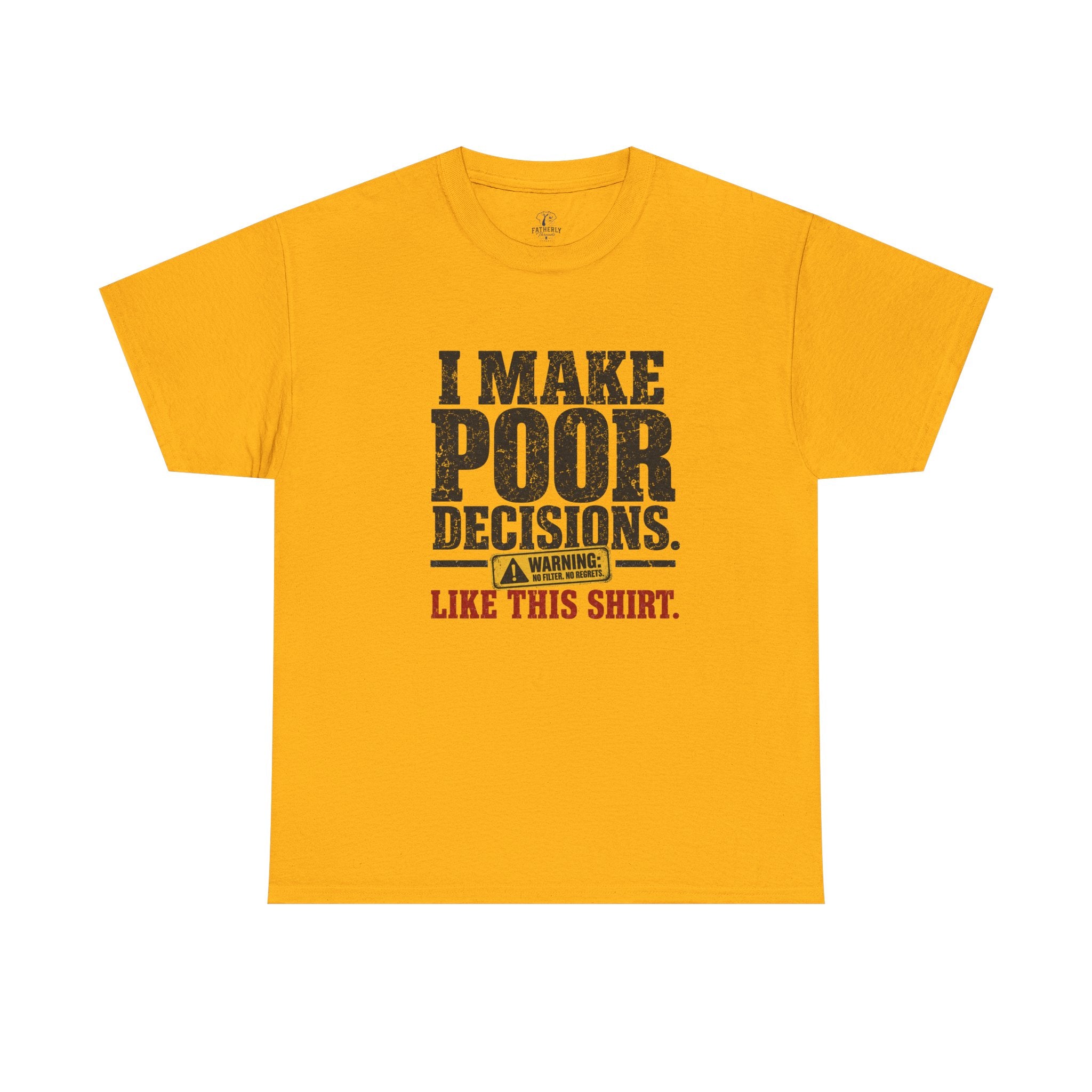 I Make Poor Decisions Like This Shirt Tee — Funny Humor Graphic T-Shirt