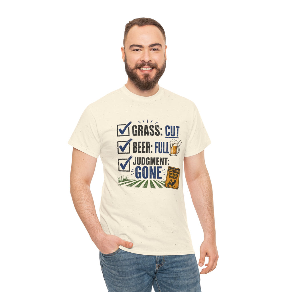 T-Shirt — "Grass: Cut, Beer: Full, Judgment: Gone" Lawn Care Funny Tee