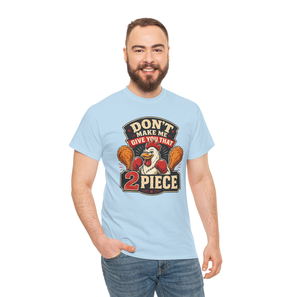 Chicken Humor TShirt "Don't Make Me Give You That 2 Piece" Graphic Tee