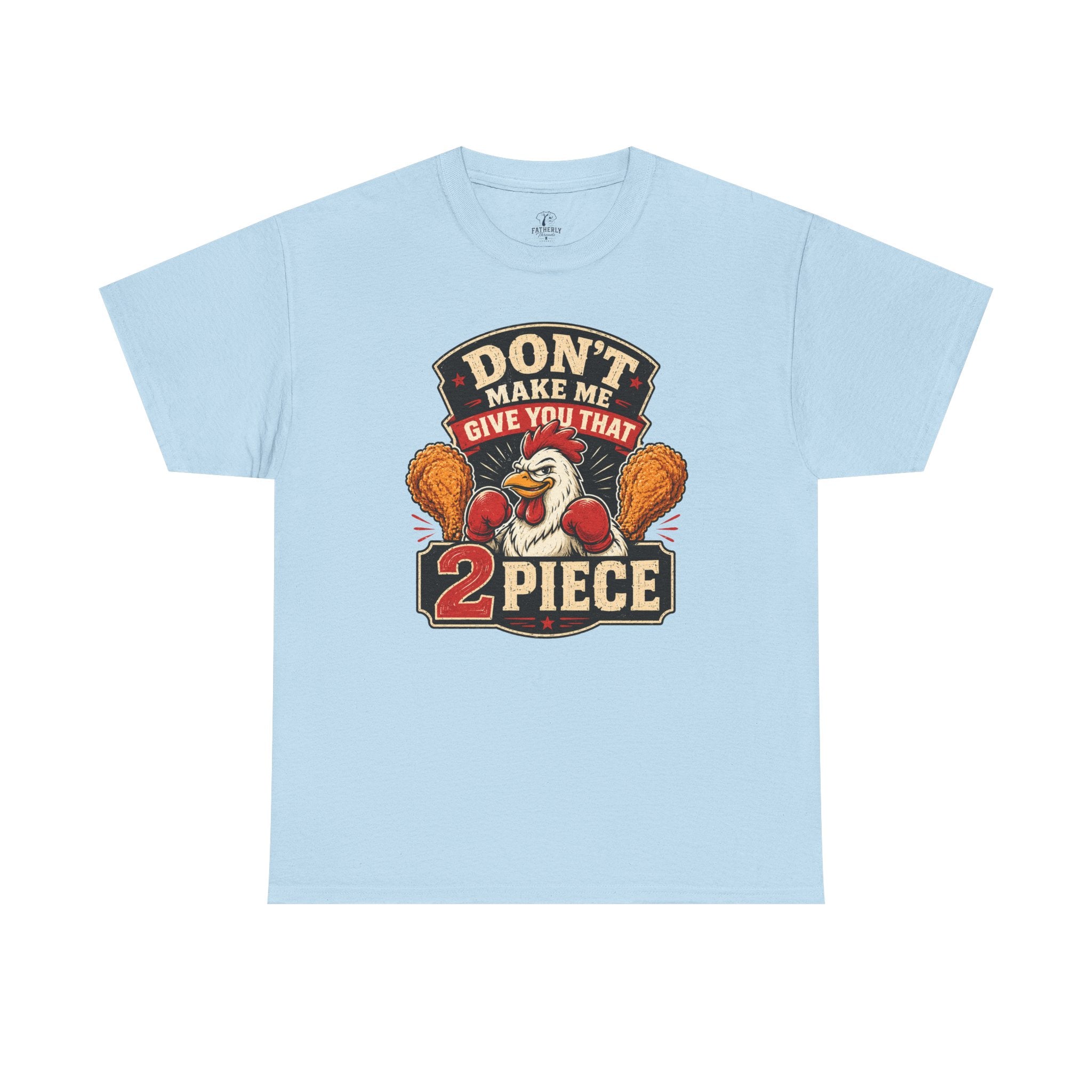 Chicken Humor TShirt "Don't Make Me Give You That 2 Piece" Graphic Tee