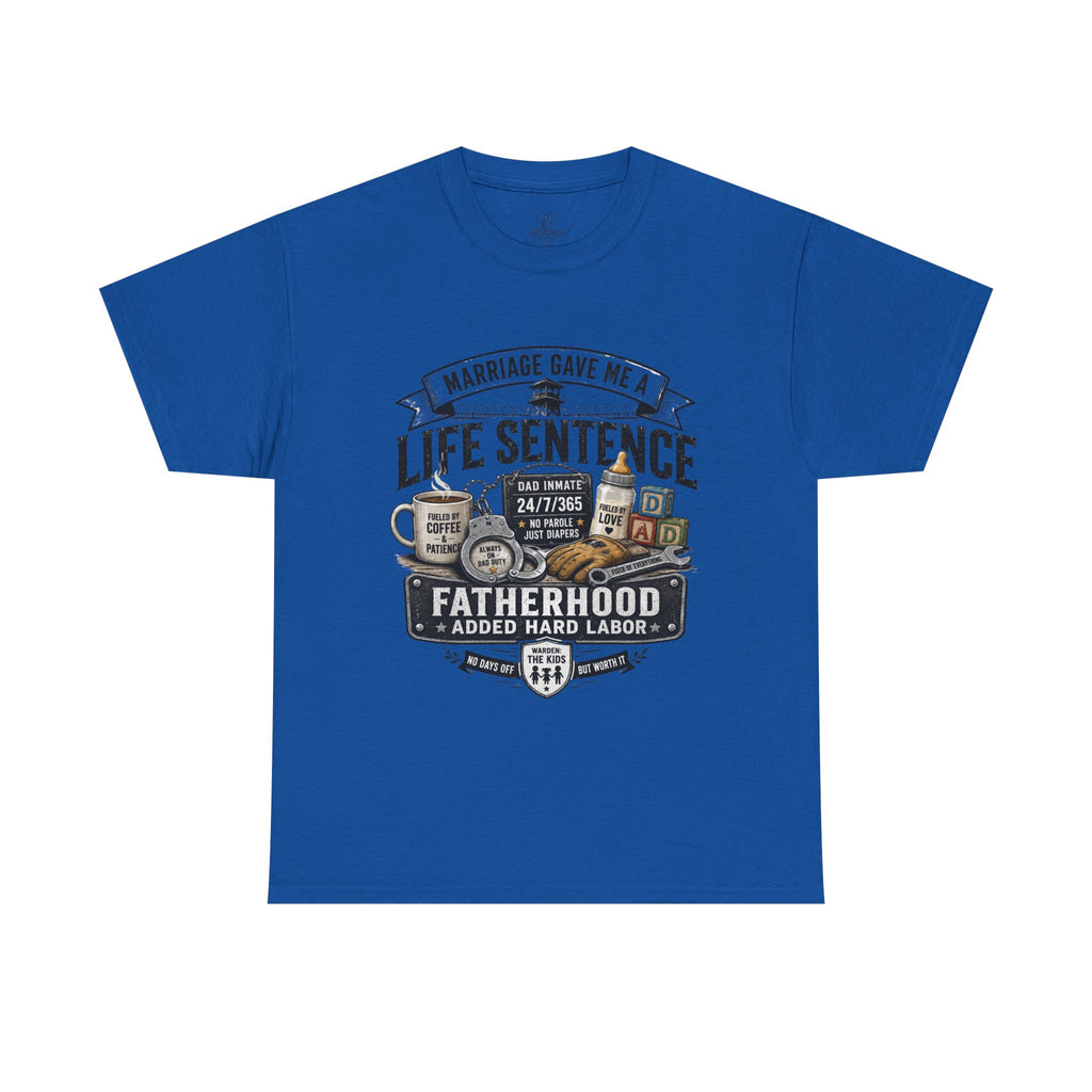 Fatherhood Life Sentence T-Shirt — Funny Dad Shirt “Marriage Gave Me a Life Sentence”