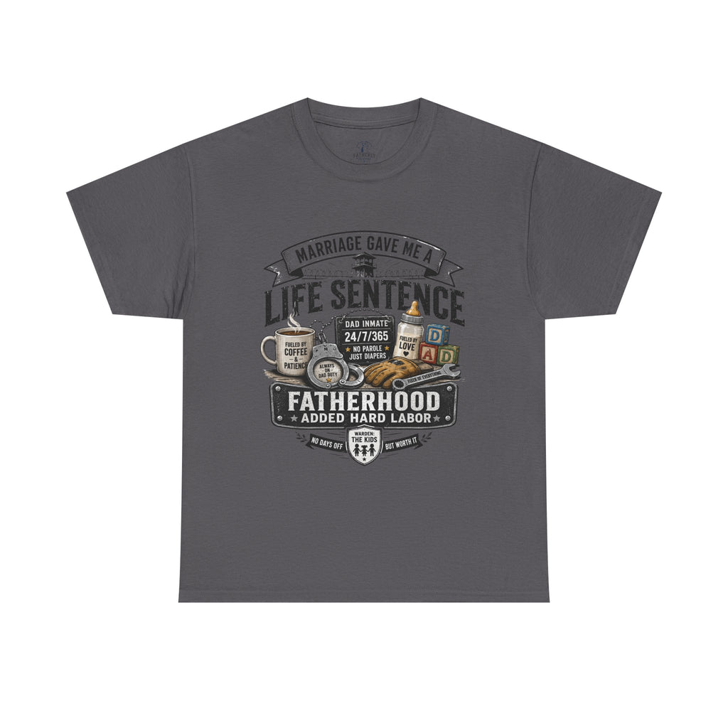 Fatherhood Life Sentence T-Shirt — Funny Dad Shirt “Marriage Gave Me a Life Sentence”