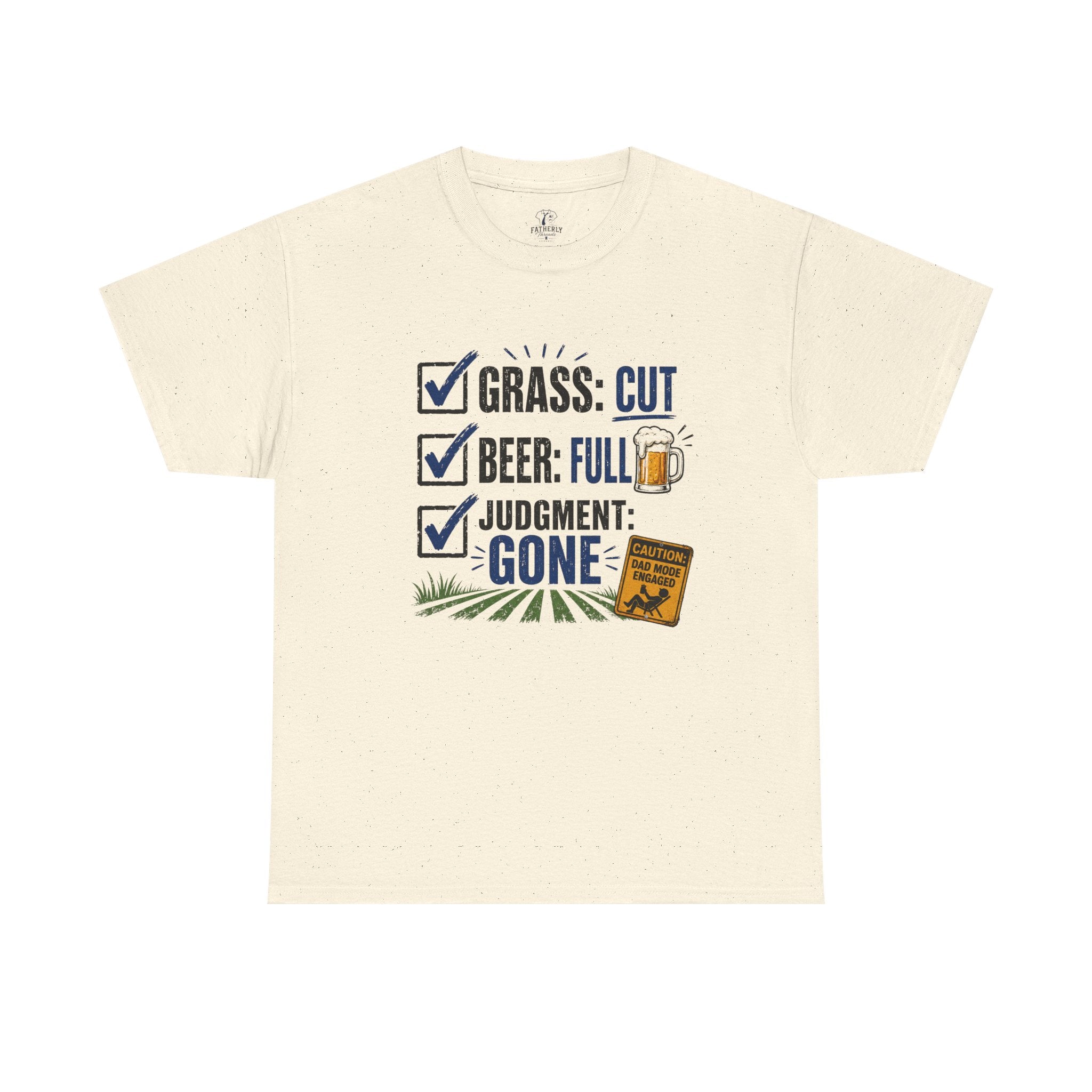 T-Shirt — "Grass: Cut, Beer: Full, Judgment: Gone" Lawn Care Funny Tee
