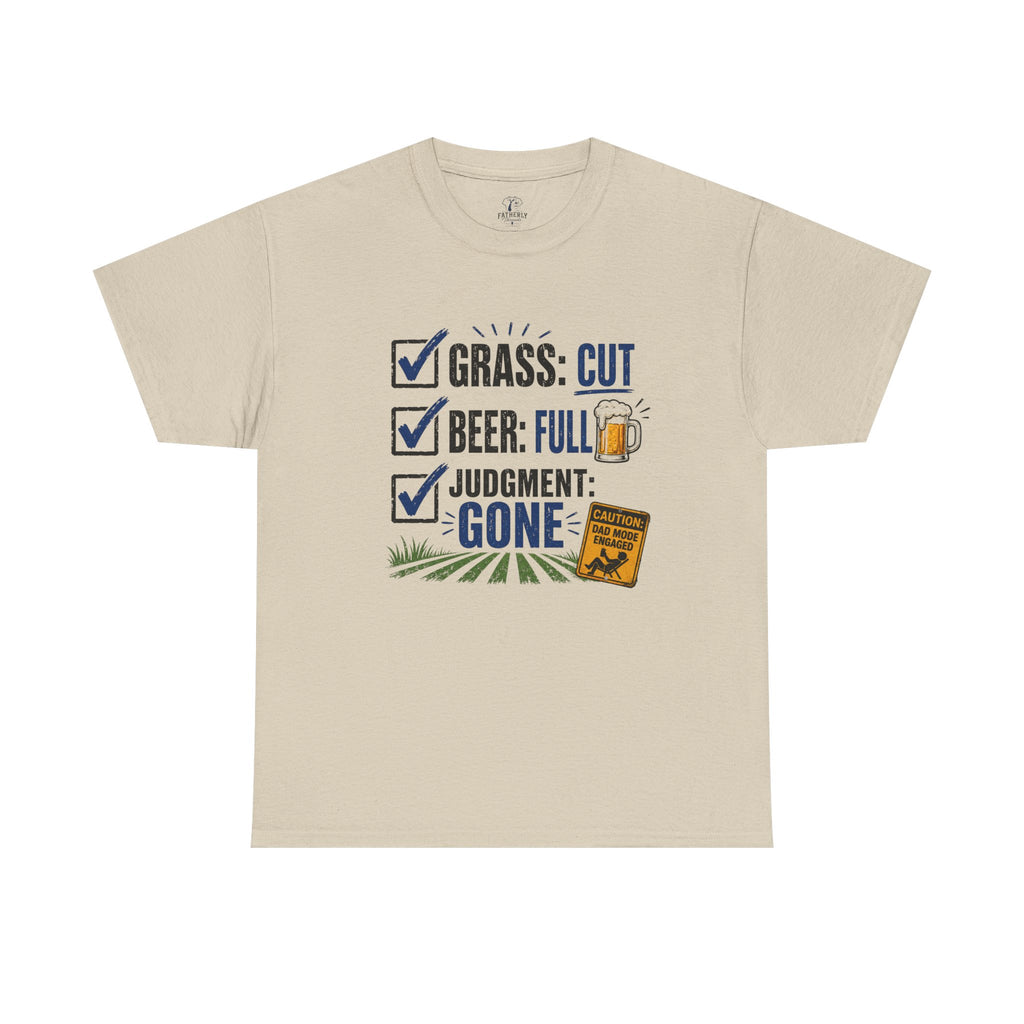 T-Shirt — "Grass: Cut, Beer: Full, Judgment: Gone" Lawn Care Funny Tee
