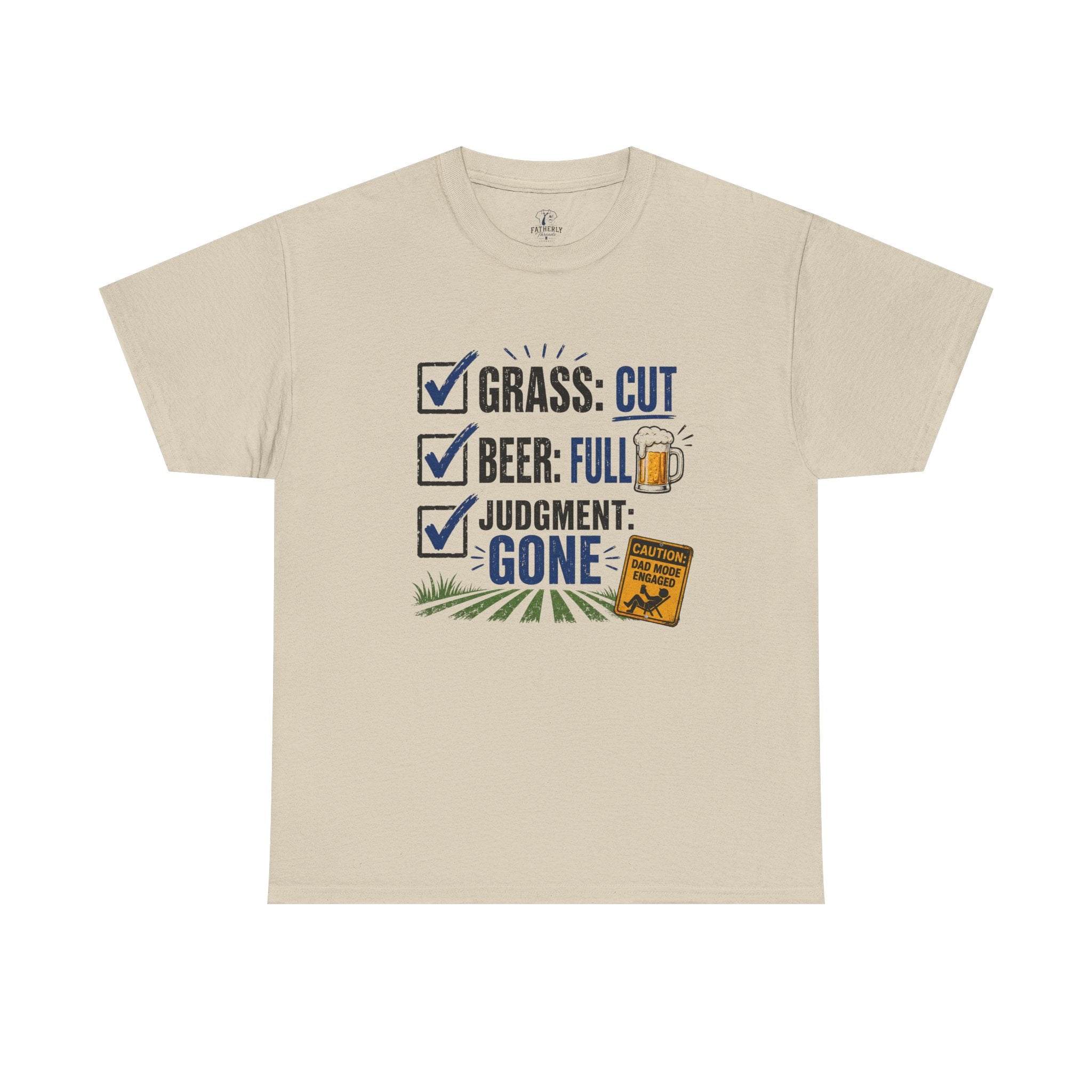 T-Shirt — "Grass: Cut, Beer: Full, Judgment: Gone" Lawn Care Funny Tee