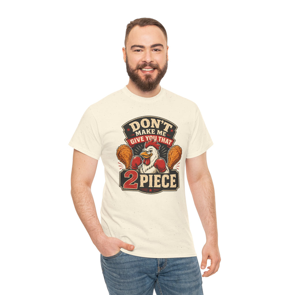 Chicken Humor TShirt "Don't Make Me Give You That 2 Piece" Graphic Tee