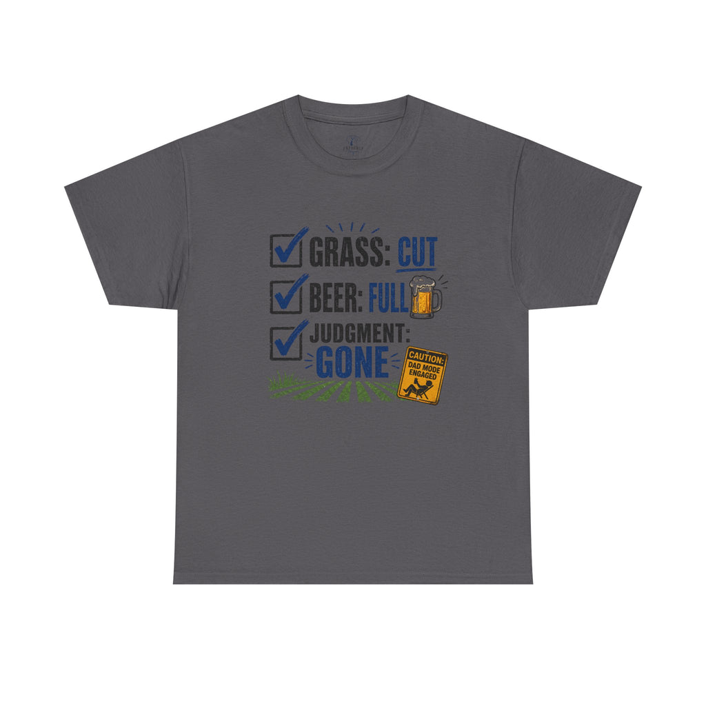 T-Shirt — "Grass: Cut, Beer: Full, Judgment: Gone" Lawn Care Funny Tee