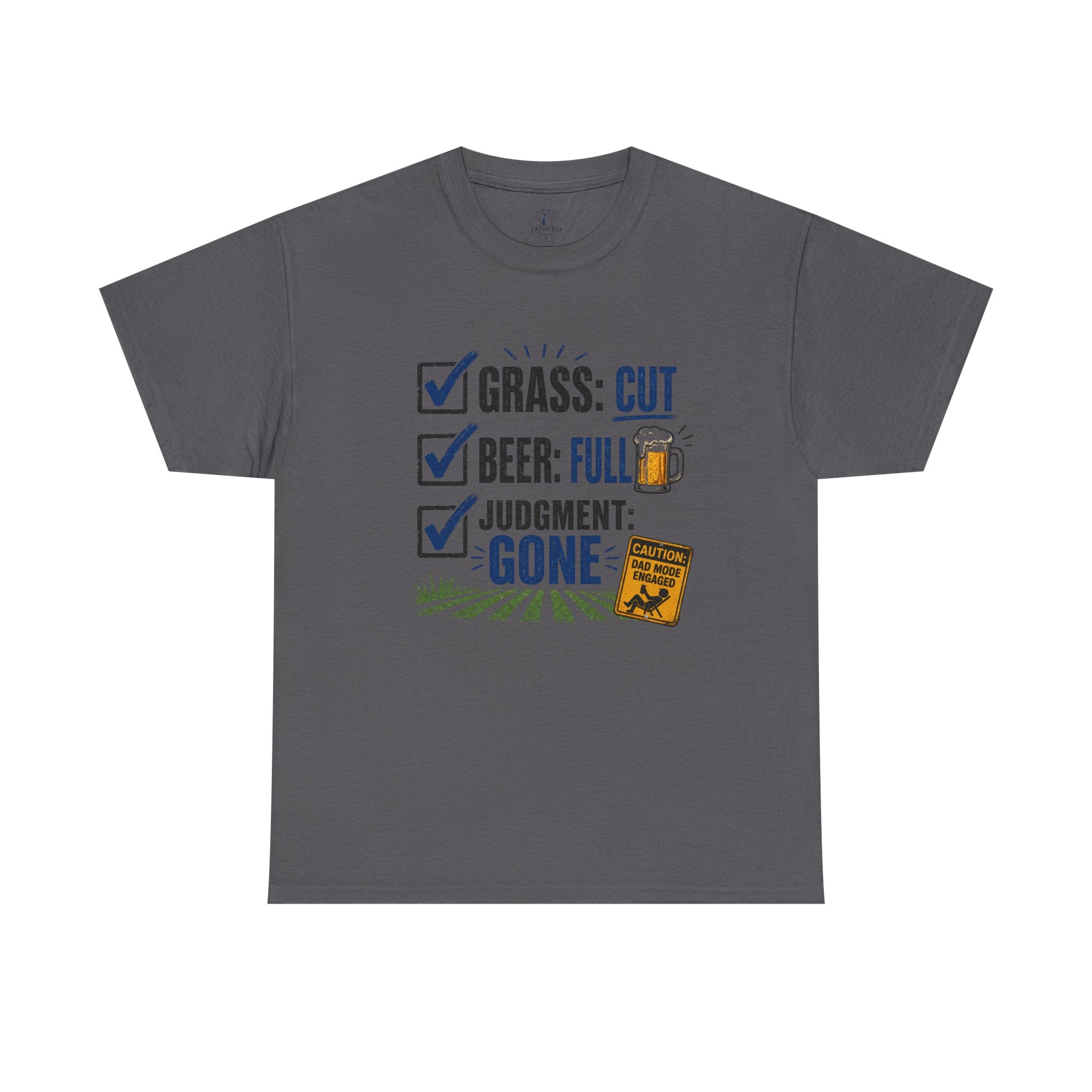 T-Shirt — "Grass: Cut, Beer: Full, Judgment: Gone" Lawn Care Funny Tee