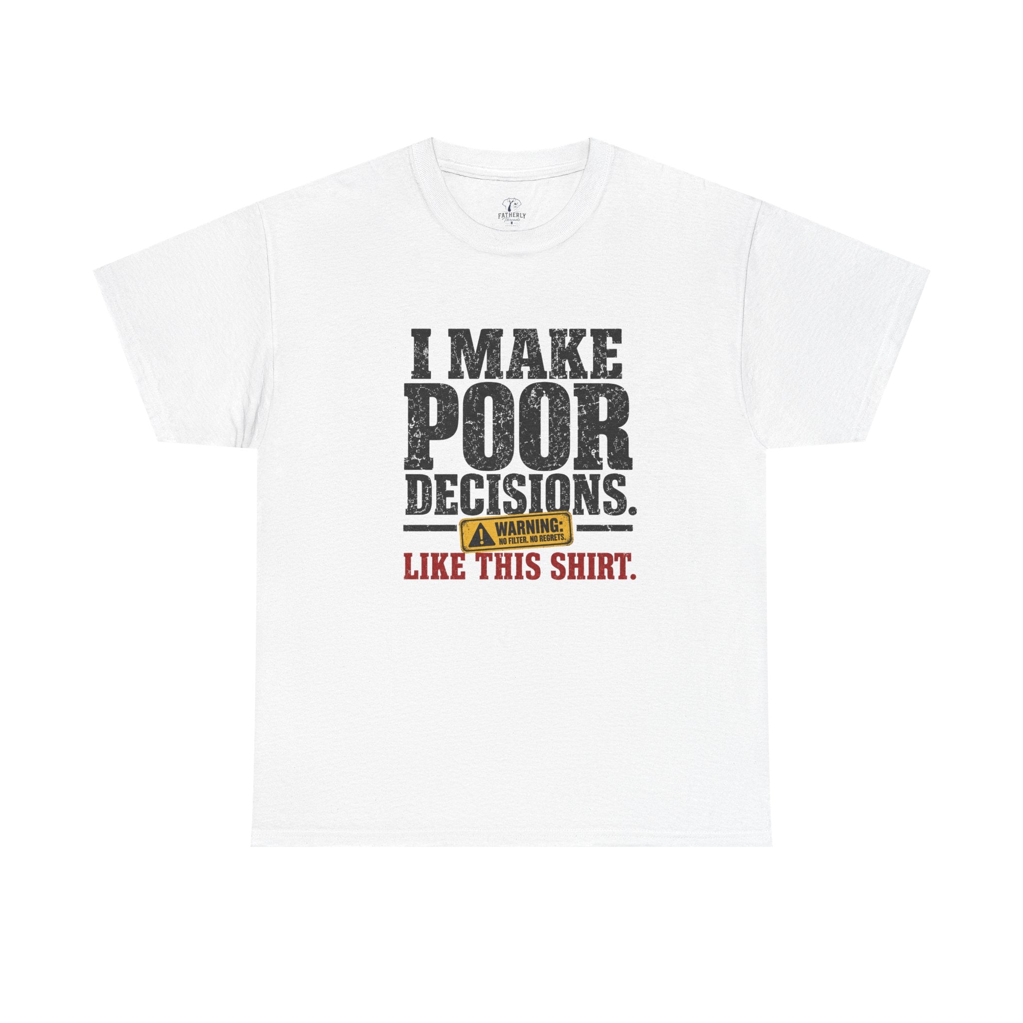 I Make Poor Decisions Like This Shirt Tee — Funny Humor Graphic T-Shirt