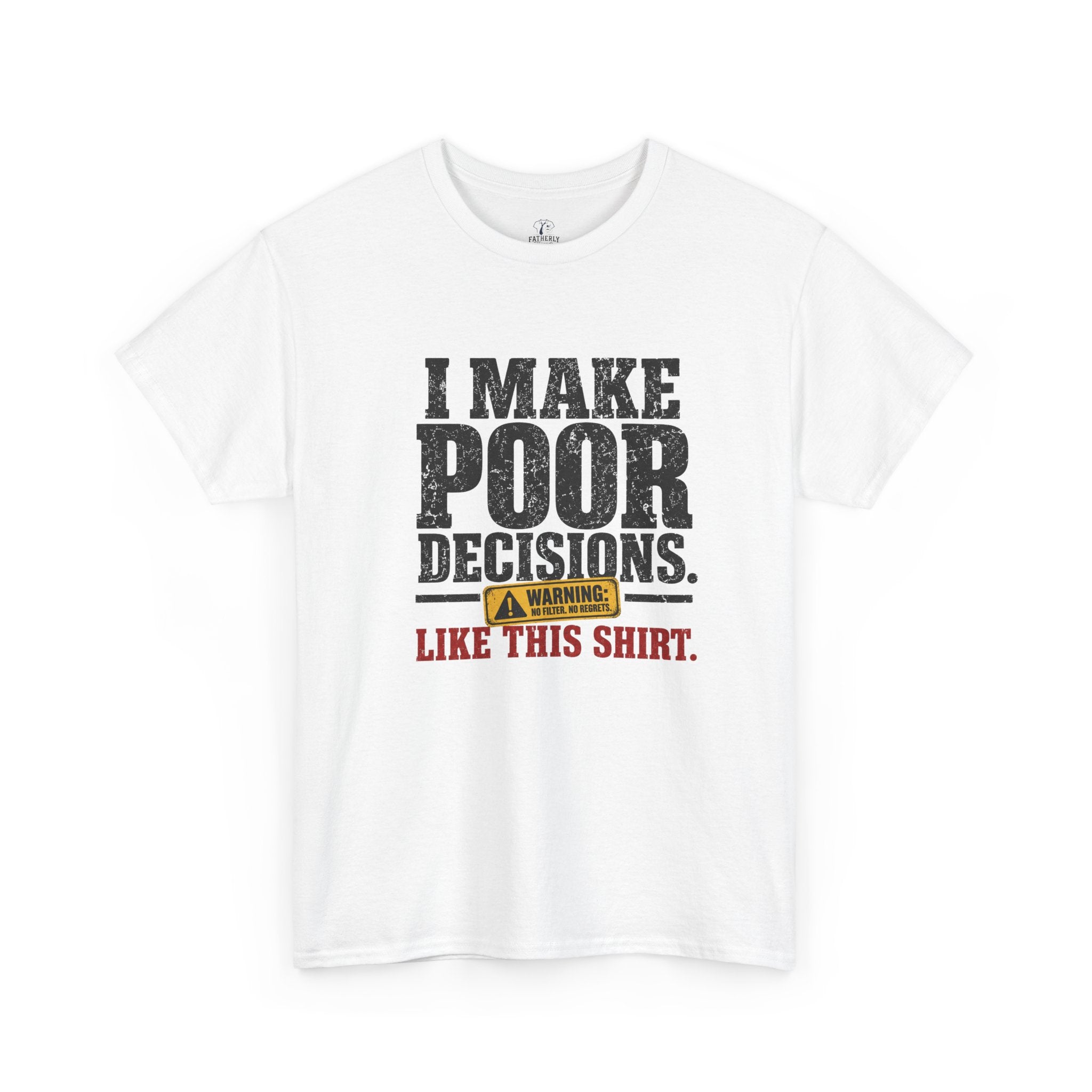 I Make Poor Decisions Like This Shirt Tee — Funny Humor Graphic T-Shirt
