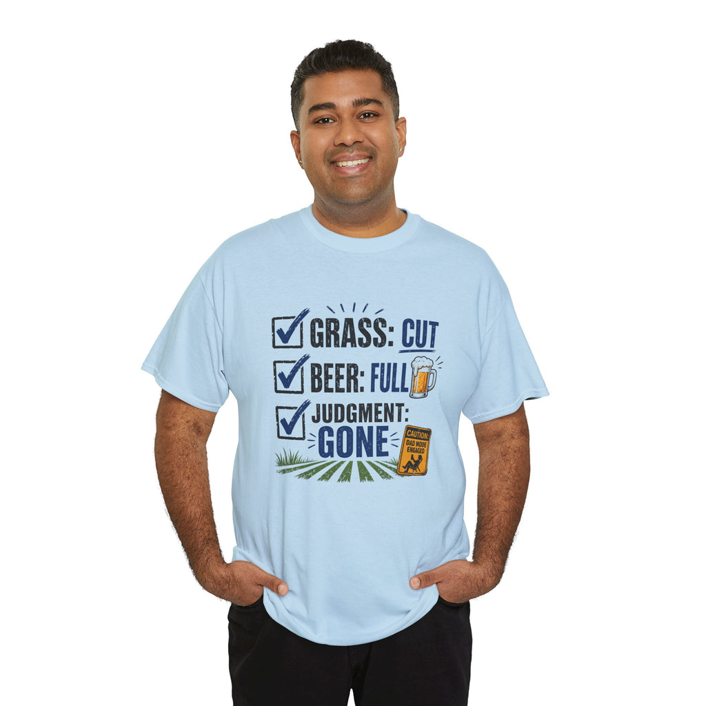 T-Shirt — "Grass: Cut, Beer: Full, Judgment: Gone" Lawn Care Funny Tee