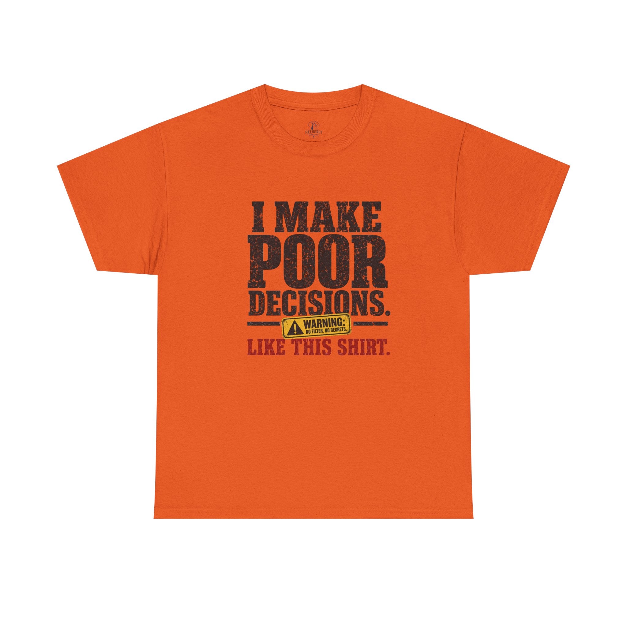 I Make Poor Decisions Like This Shirt Tee — Funny Humor Graphic T-Shirt