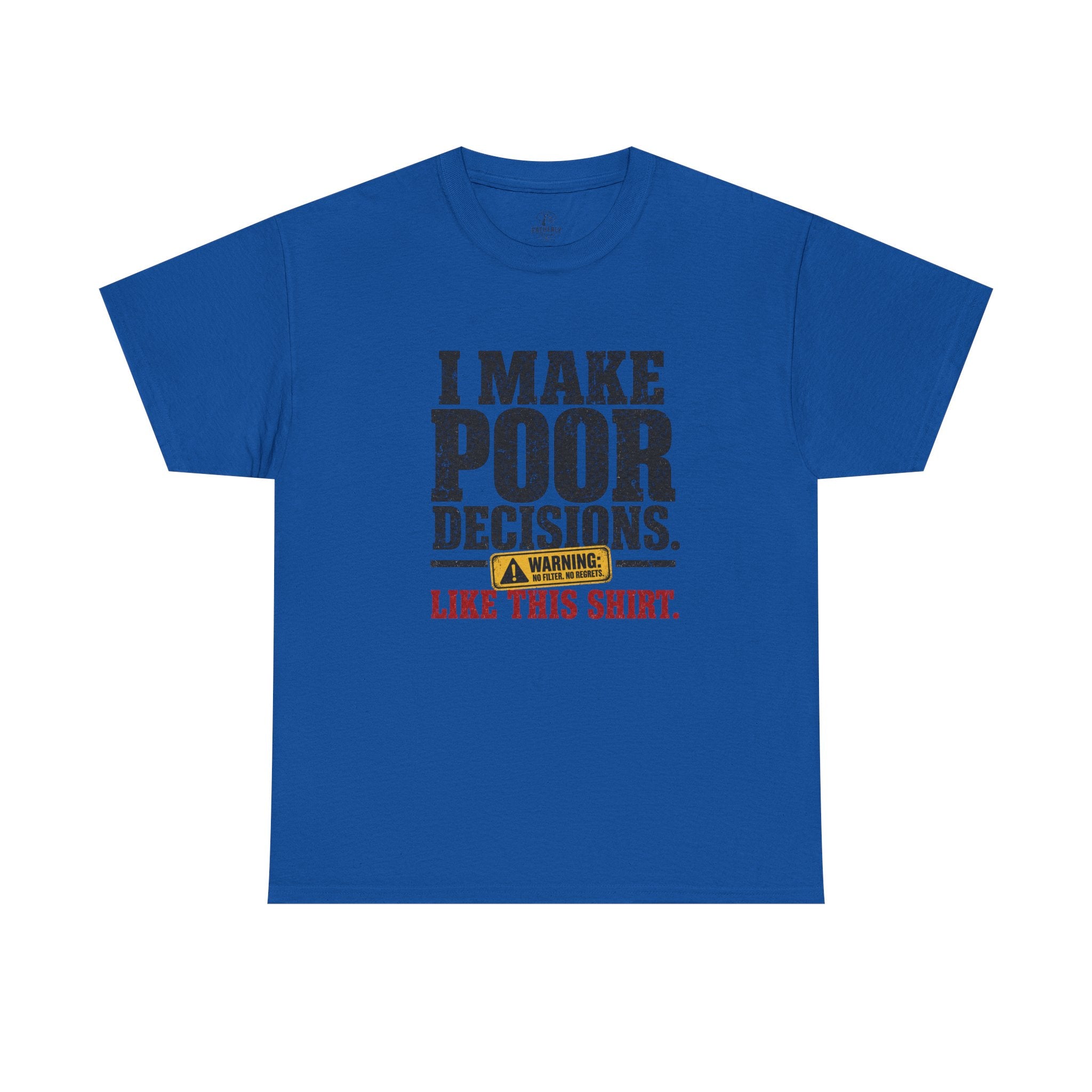 I Make Poor Decisions Like This Shirt Tee — Funny Humor Graphic T-Shirt