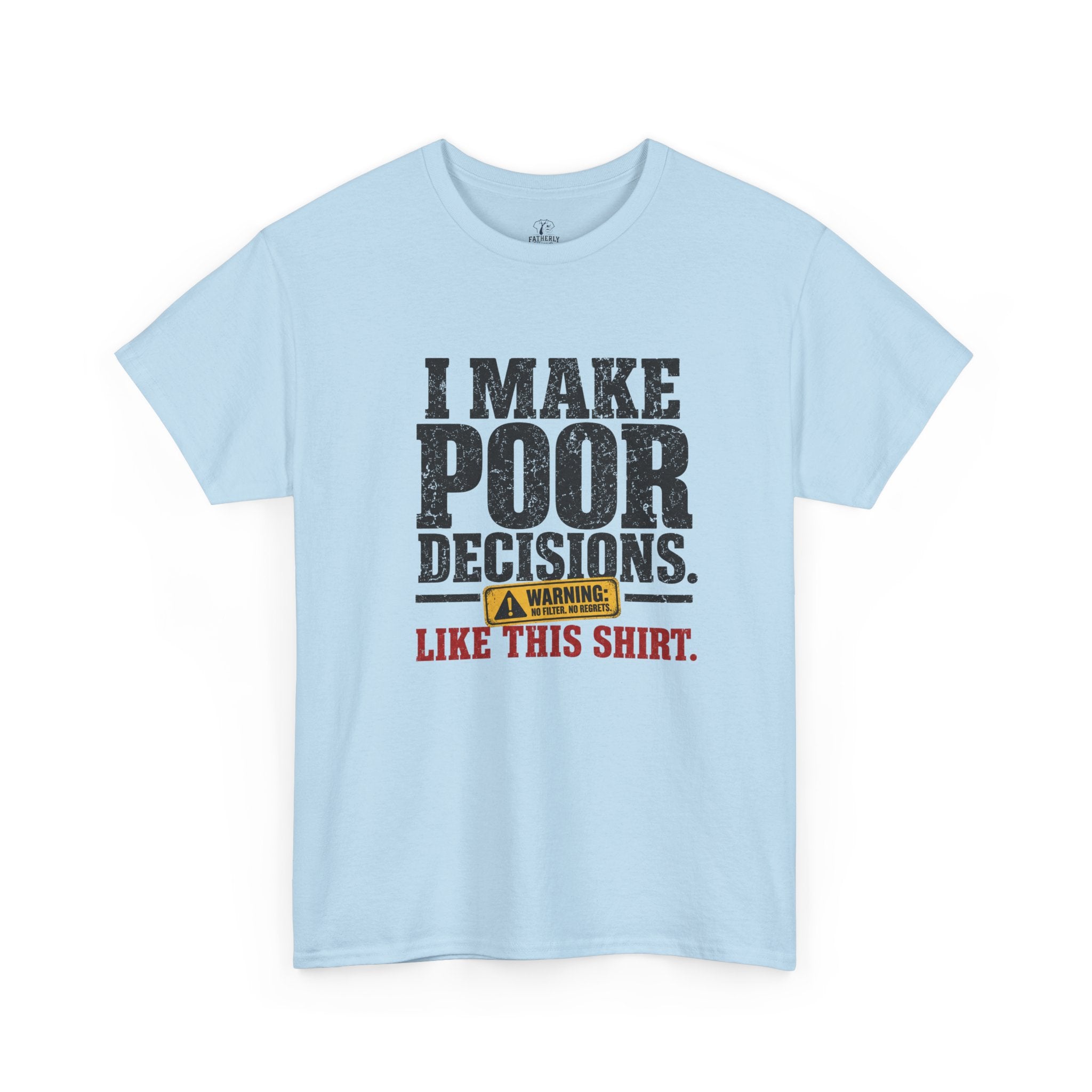 I Make Poor Decisions Like This Shirt Tee — Funny Humor Graphic T-Shirt
