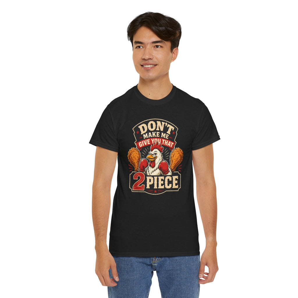 Chicken Humor TShirt "Don't Make Me Give You That 2 Piece" Graphic Tee
