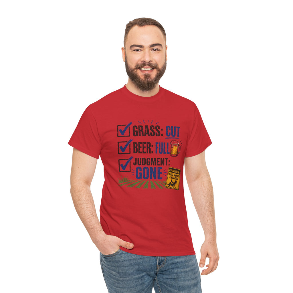 T-Shirt — "Grass: Cut, Beer: Full, Judgment: Gone" Lawn Care Funny Tee
