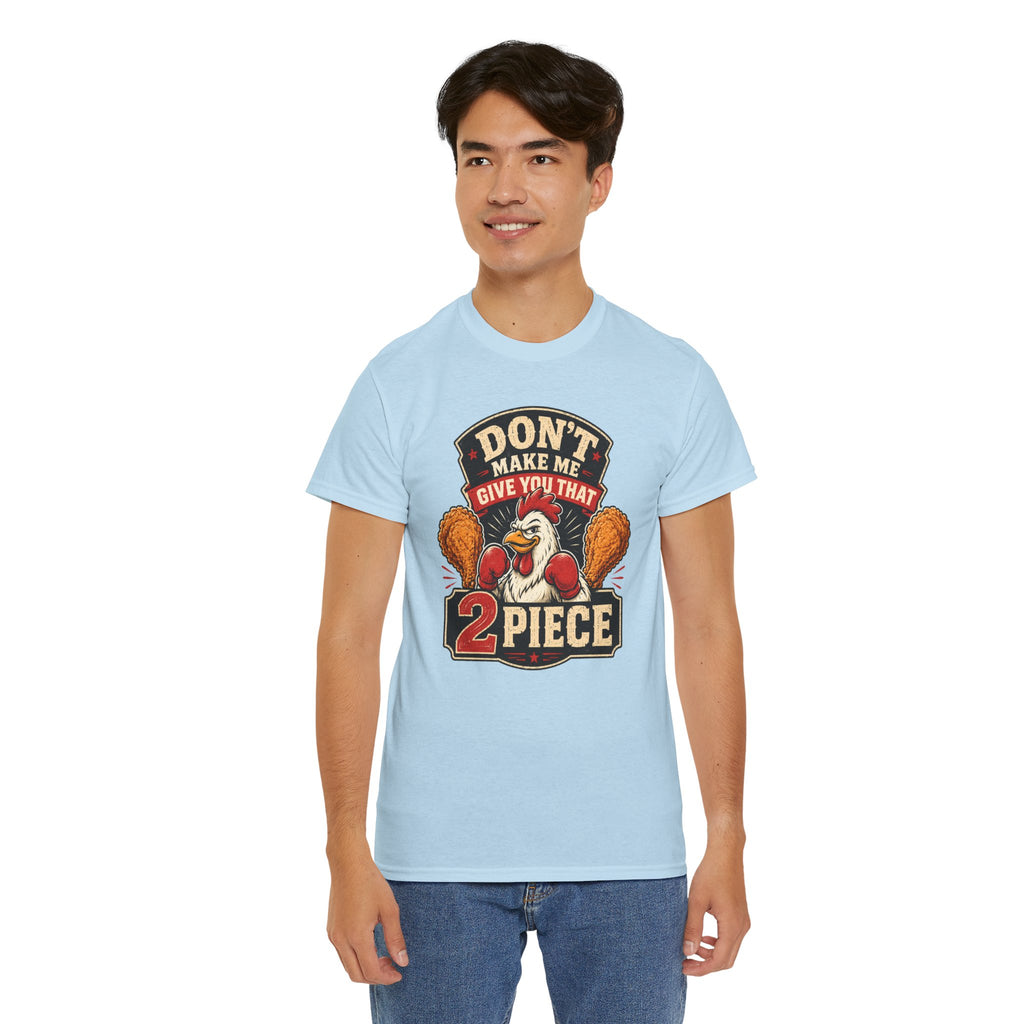 Chicken Humor TShirt "Don't Make Me Give You That 2 Piece" Graphic Tee