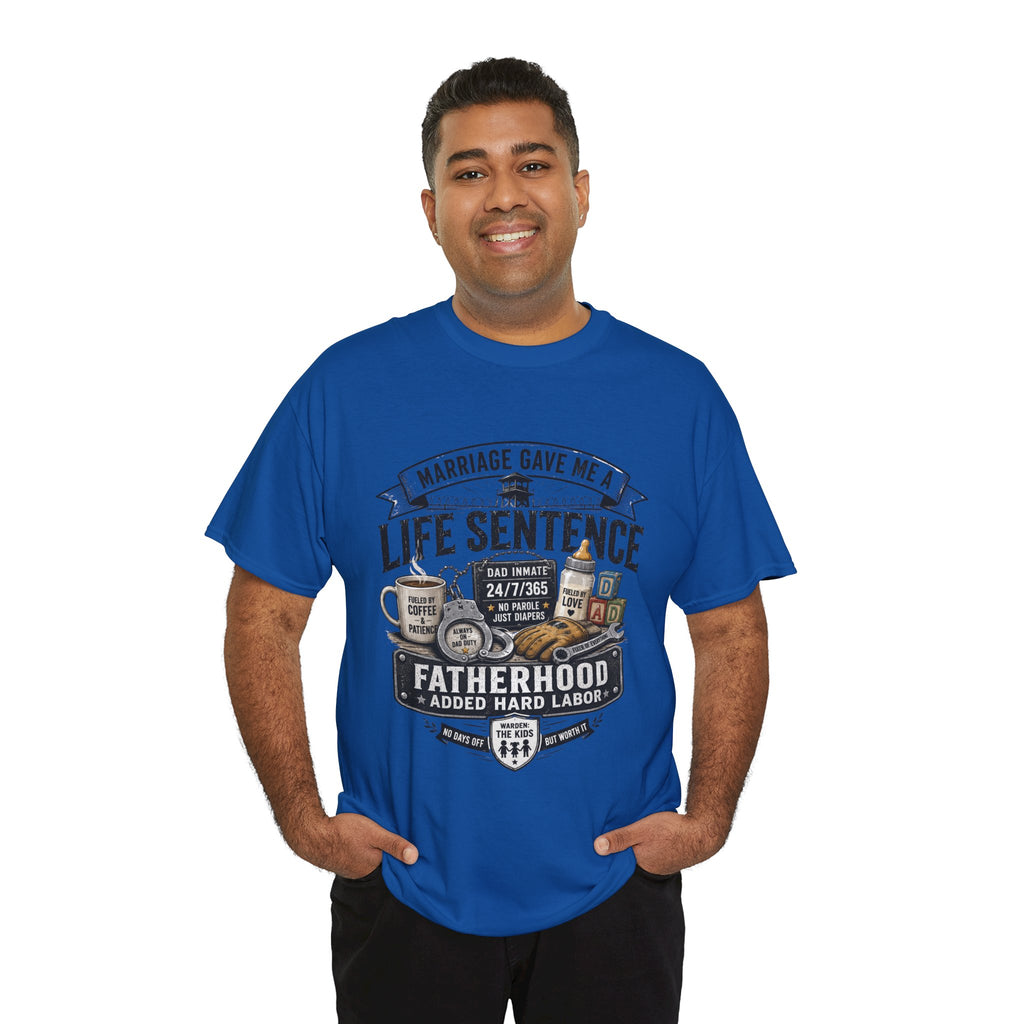 Fatherhood Life Sentence T-Shirt — Funny Dad Shirt “Marriage Gave Me a Life Sentence”