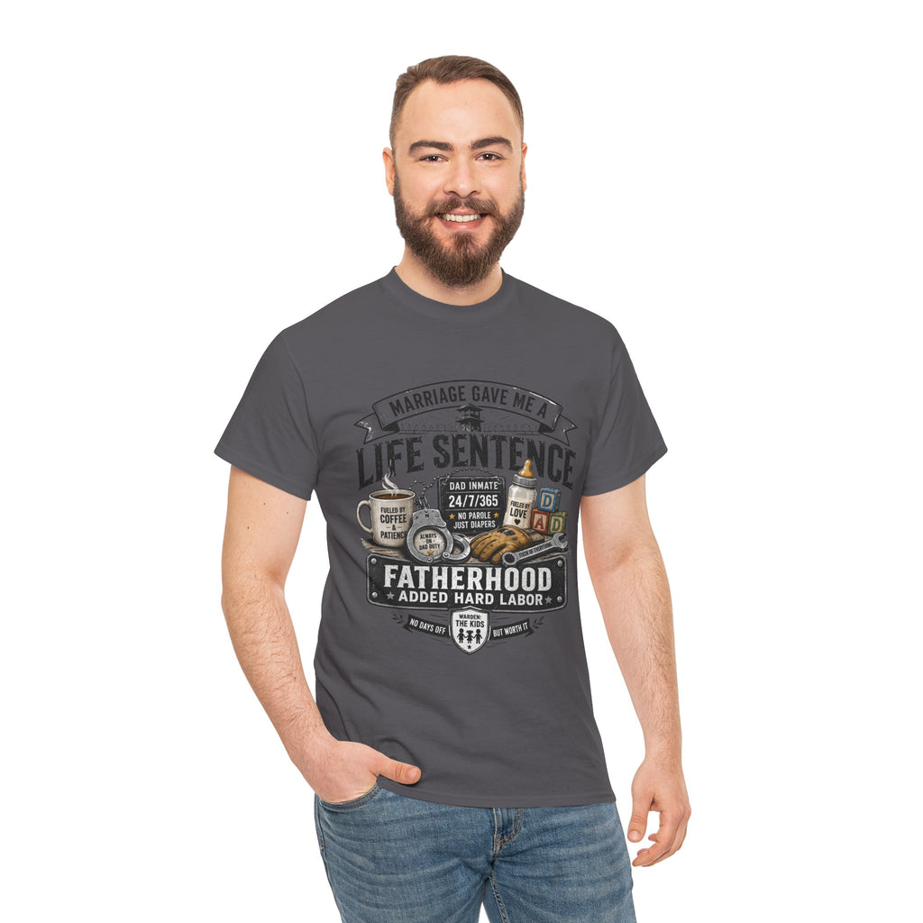 Fatherhood Life Sentence T-Shirt — Funny Dad Shirt “Marriage Gave Me a Life Sentence”