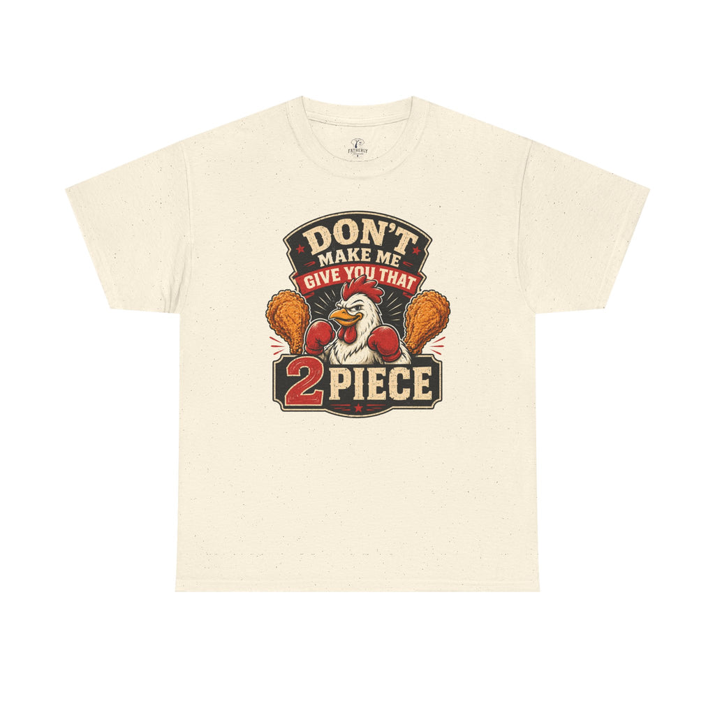Chicken Humor TShirt "Don't Make Me Give You That 2 Piece" Graphic Tee