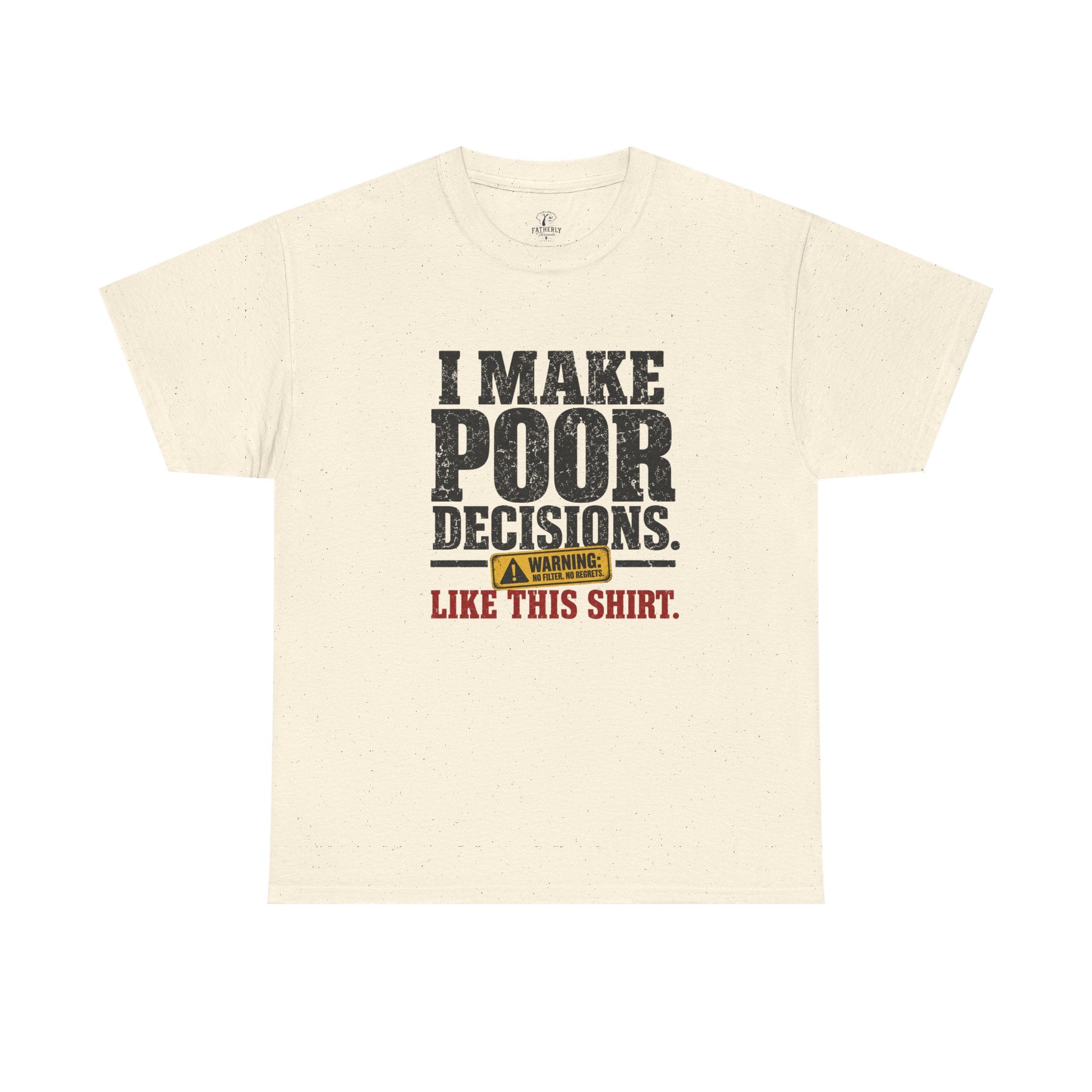 I Make Poor Decisions Like This Shirt Tee — Funny Humor Graphic T-Shirt