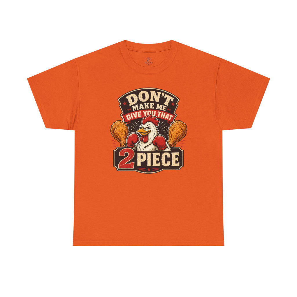 Chicken Humor TShirt "Don't Make Me Give You That 2 Piece" Graphic Tee