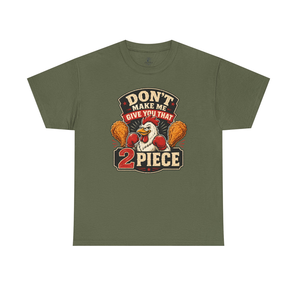 Chicken Humor TShirt "Don't Make Me Give You That 2 Piece" Graphic Tee