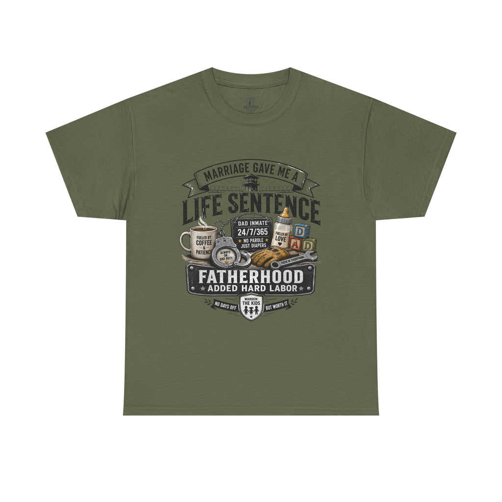 Fatherhood Life Sentence T-Shirt — Funny Dad Shirt “Marriage Gave Me a Life Sentence”