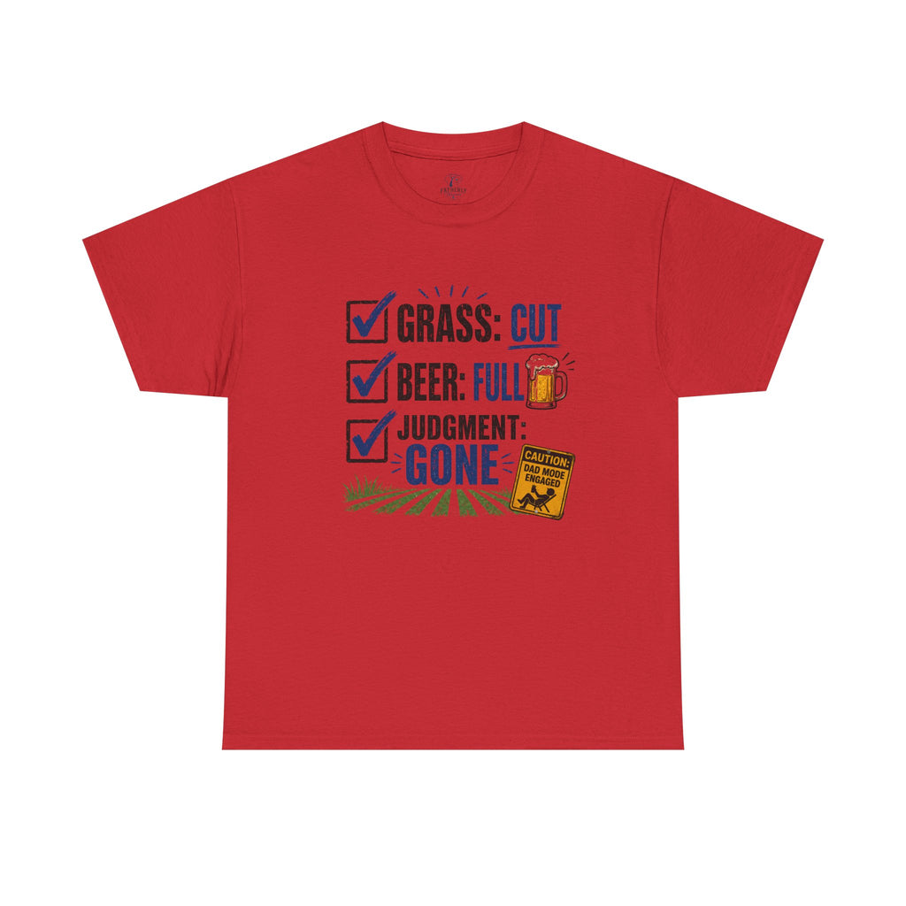 T-Shirt — "Grass: Cut, Beer: Full, Judgment: Gone" Lawn Care Funny Tee