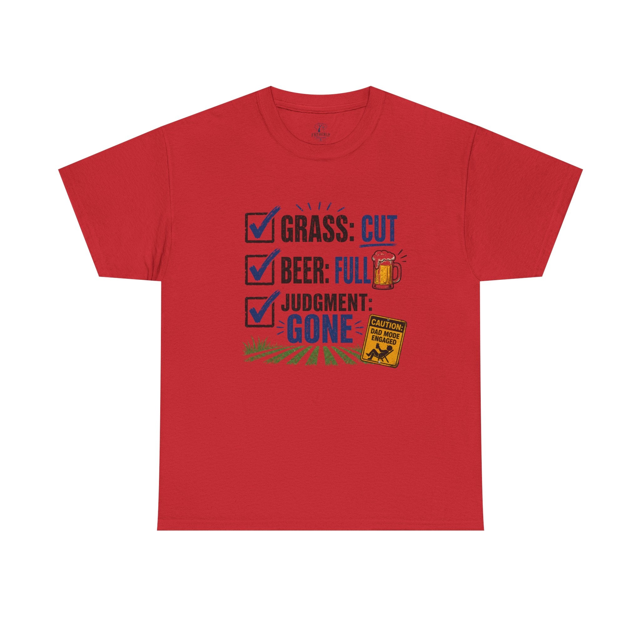 T-Shirt — "Grass: Cut, Beer: Full, Judgment: Gone" Lawn Care Funny Tee