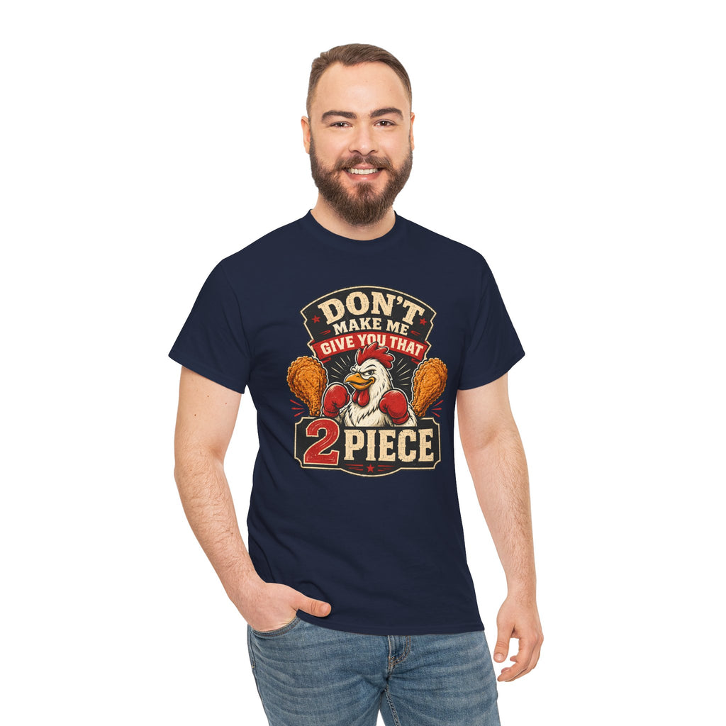 Chicken Humor TShirt "Don't Make Me Give You That 2 Piece" Graphic Tee