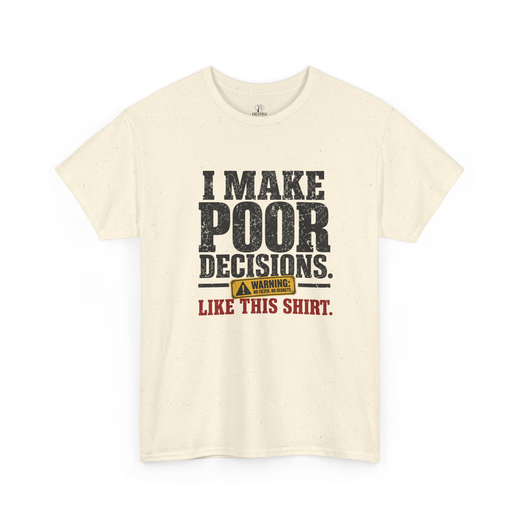 I Make Poor Decisions Like This Shirt Tee — Funny Humor Graphic T-Shirt
