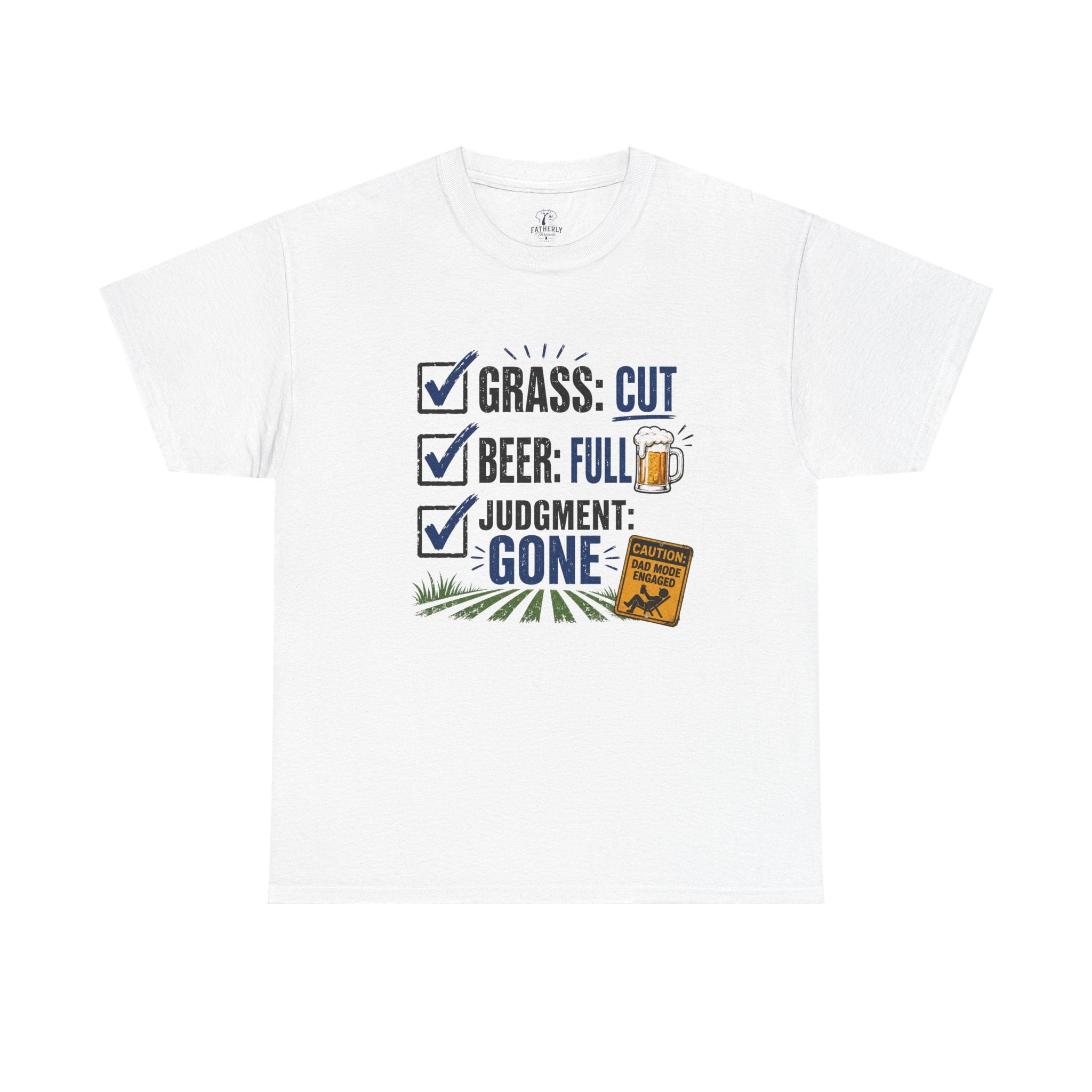 T-Shirt — "Grass: Cut, Beer: Full, Judgment: Gone" Lawn Care Funny Tee