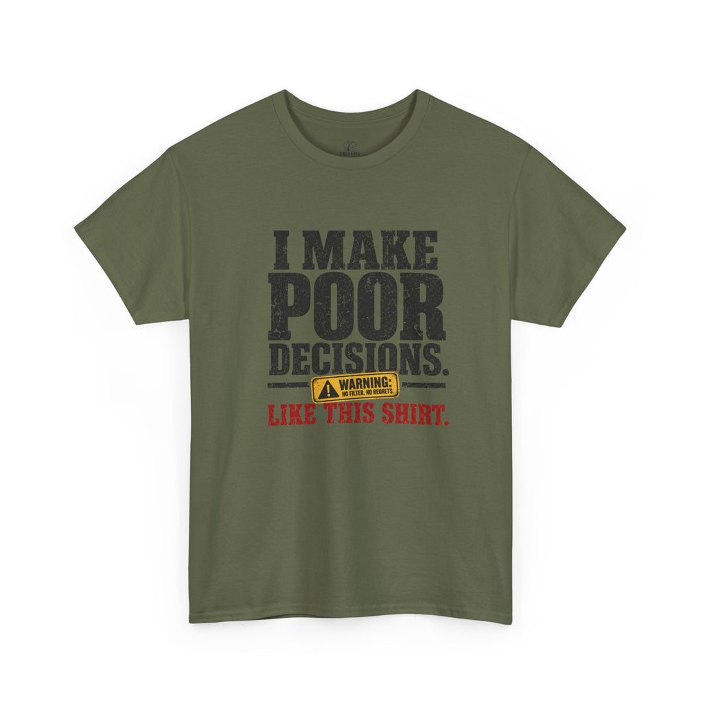 I Make Poor Decisions Like This Shirt Tee — Funny Humor Graphic T-Shirt