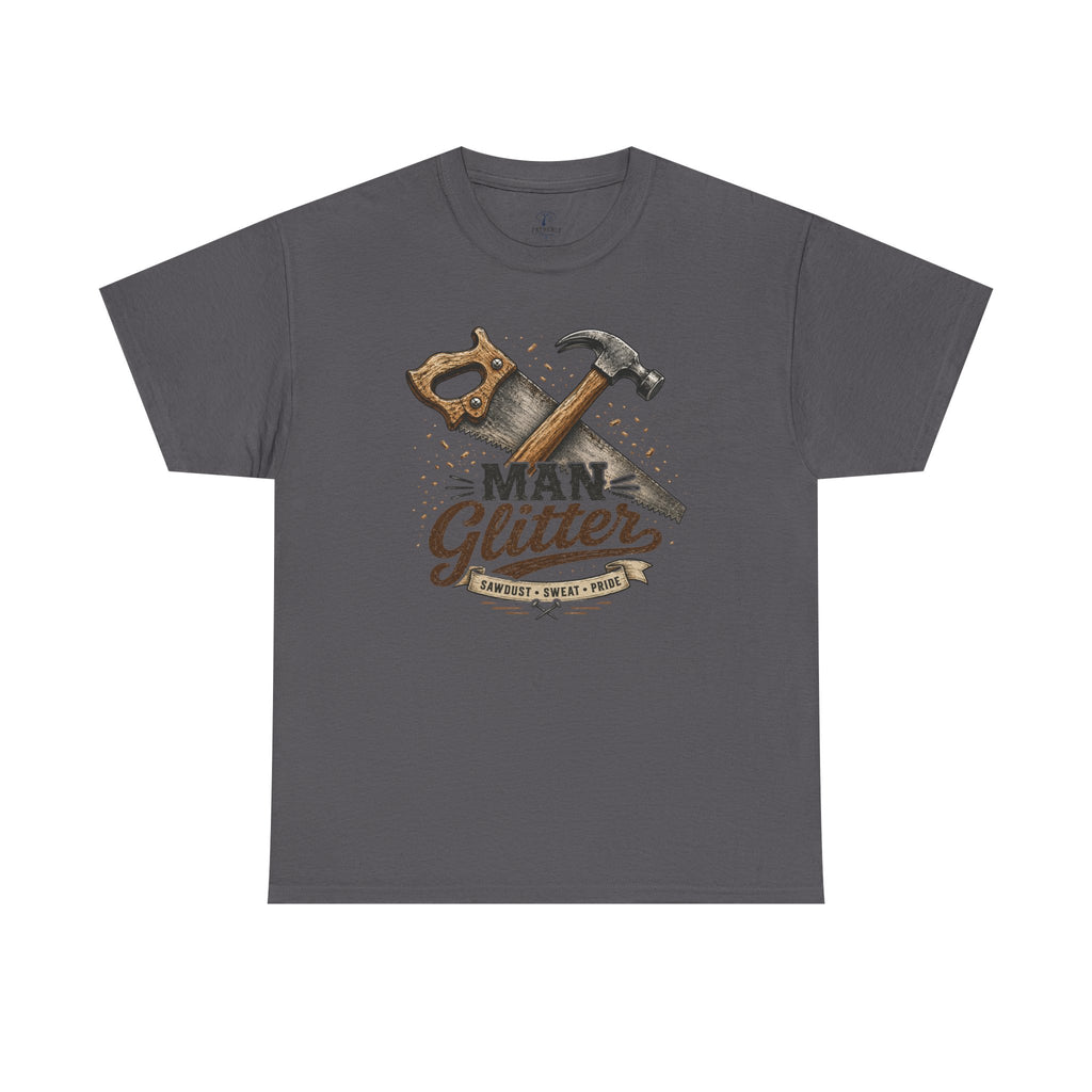 Man Glitter TShirt Funny Handyman Hammer & Saw Workshop Tee
