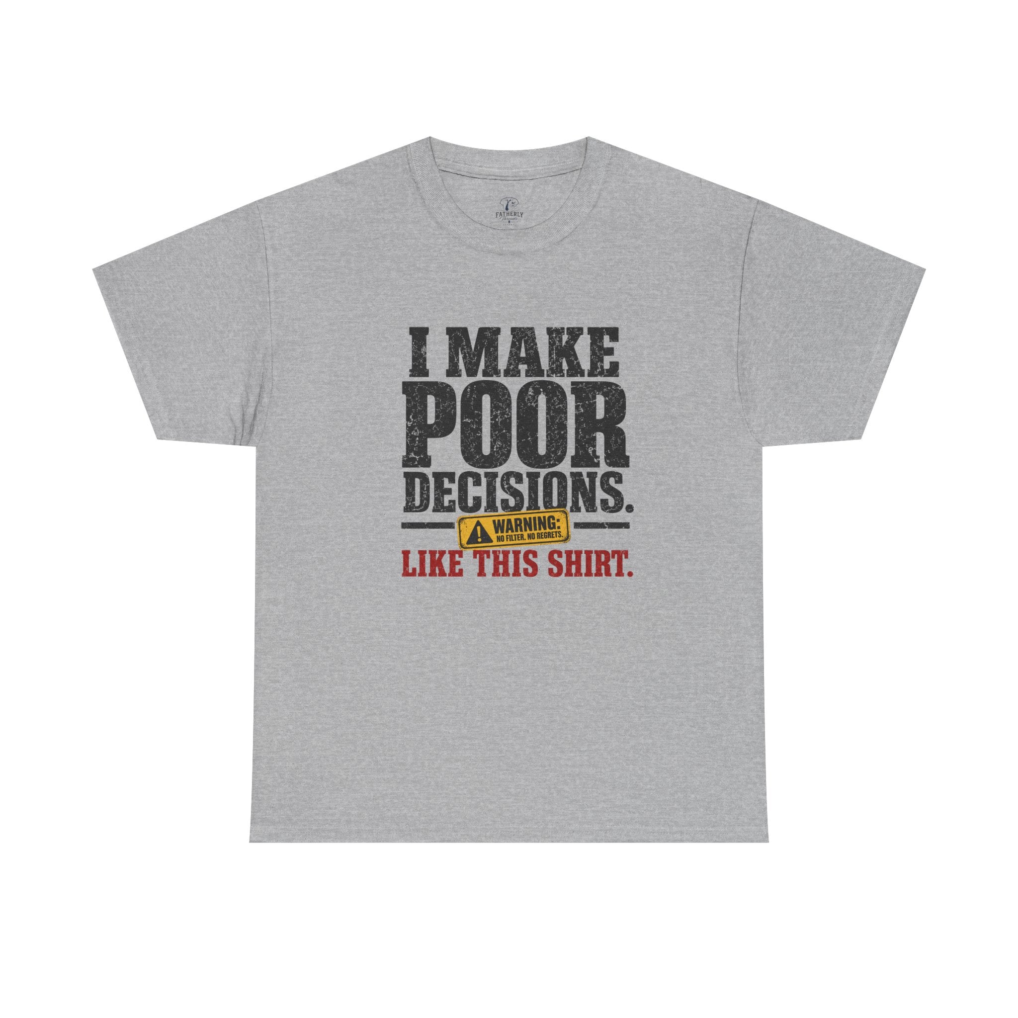 I Make Poor Decisions Like This Shirt Tee — Funny Humor Graphic T-Shirt